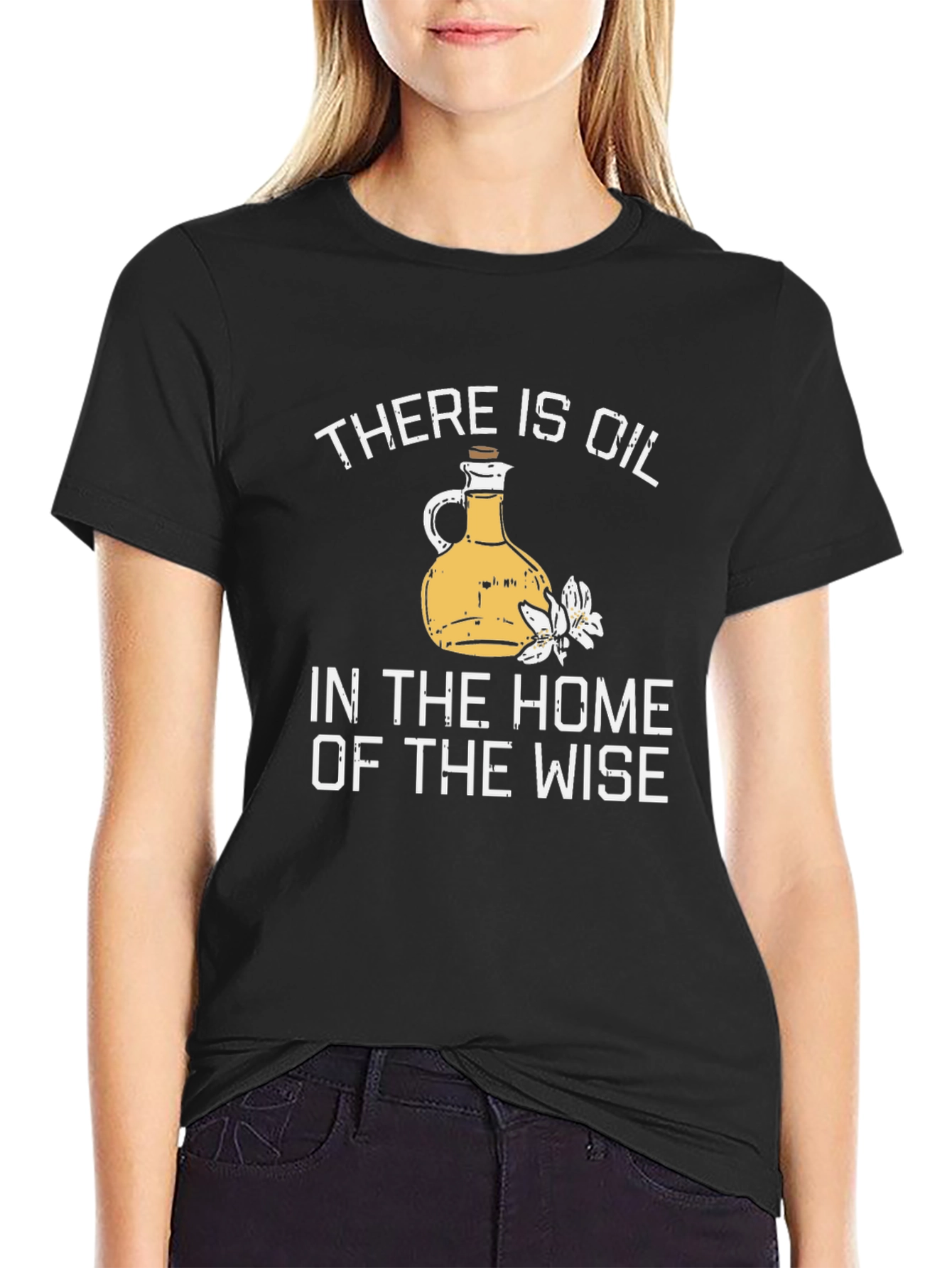 Black There Is Oil In The Home Of The Wise T-Shirt view 2