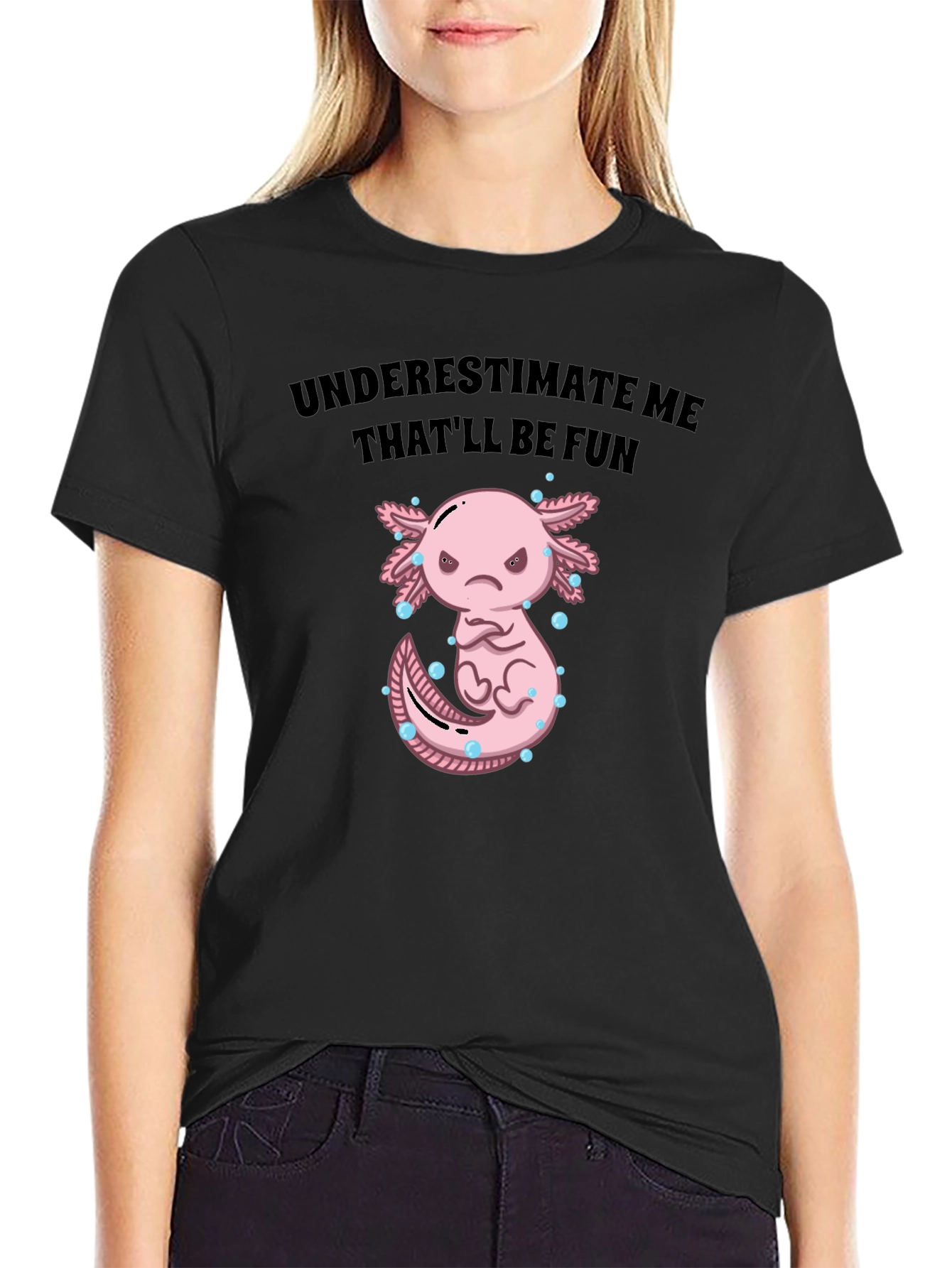 Black Underestimate Me Axolotl T-Shirt, That'll Be Fun Tee view 2