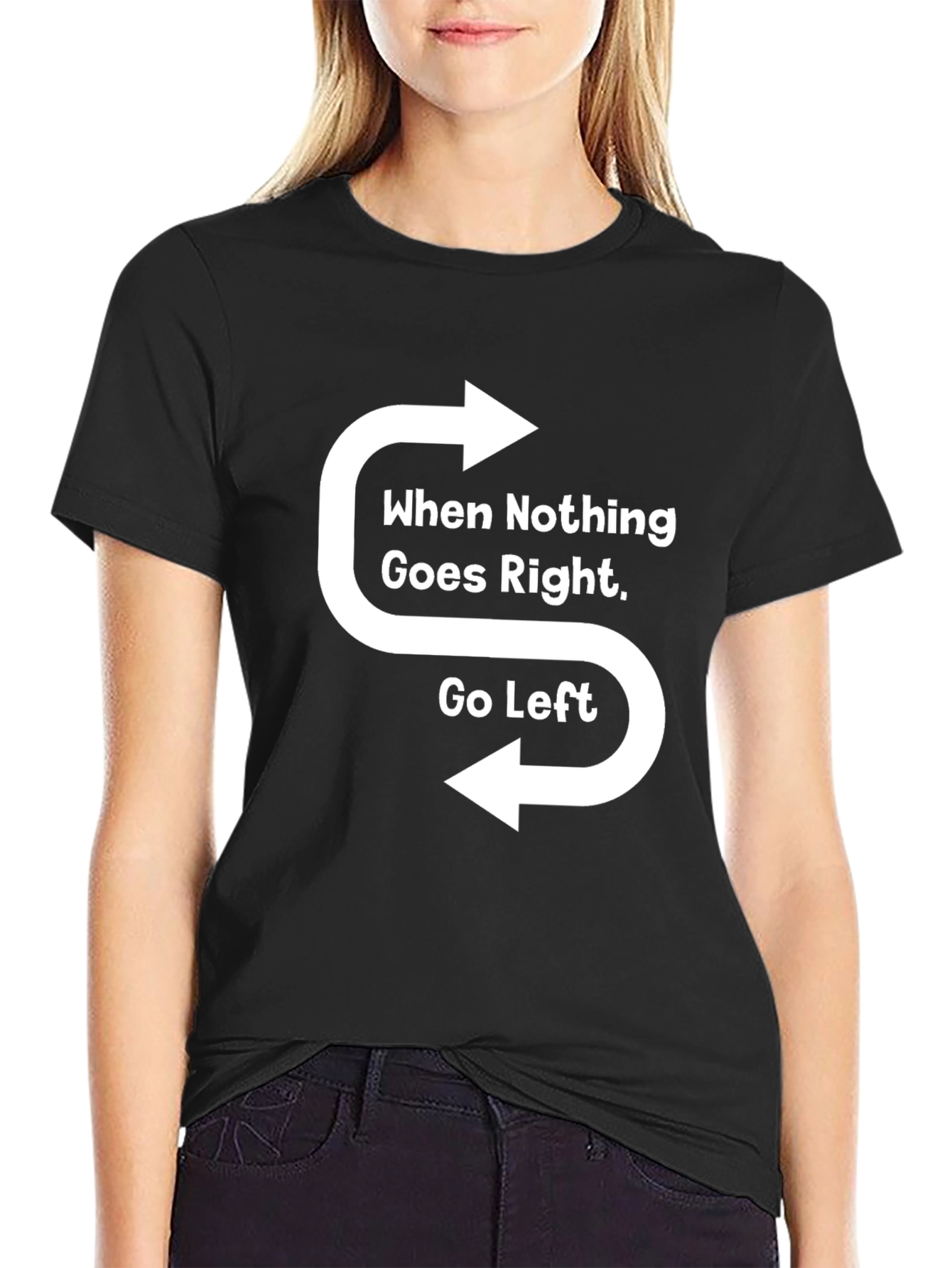 Black When Nothing Goes Right Go Left T-Shirt view 2