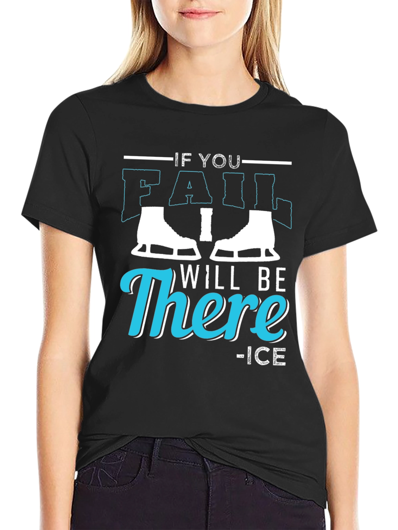 Black If You Fail I Will Be There Ice Skating T-Shirt view 2
