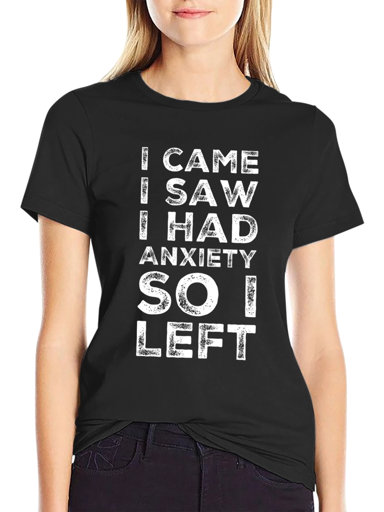 Black Anxiety T-Shirt - I Came I Saw I Had Anxiety So I Left view 2