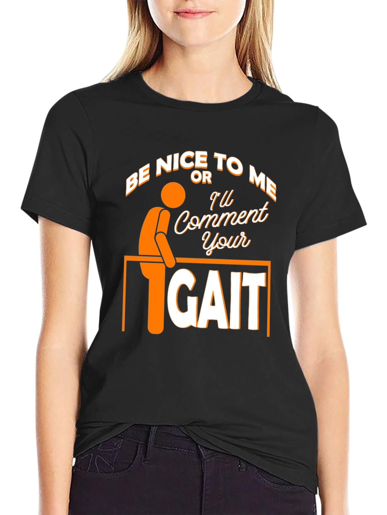 Black Be Nice Or I'll Comment On Your Gait Funny T-Shirt view 2