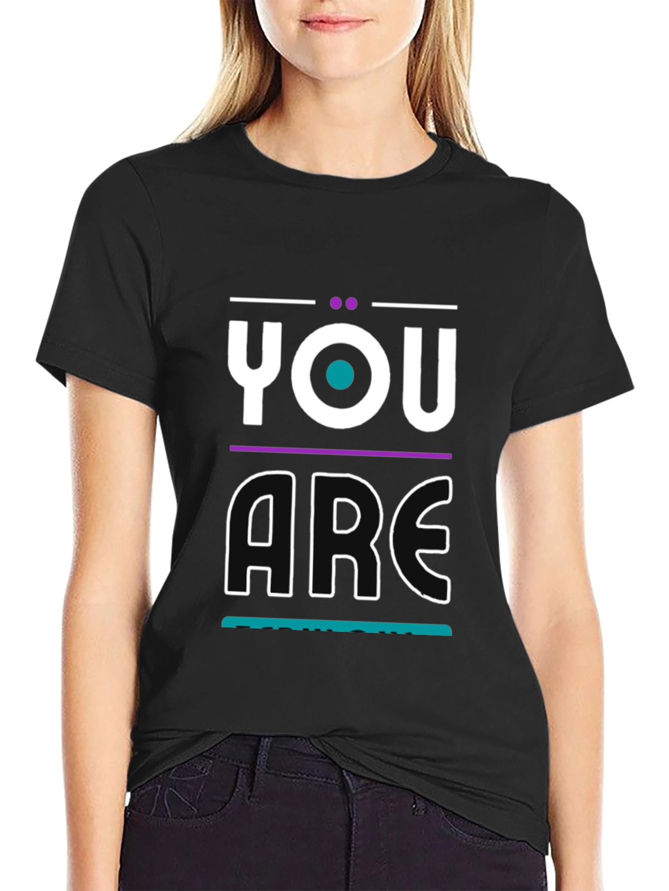 You Are T-Shirt - Modern Graphic Print - 2