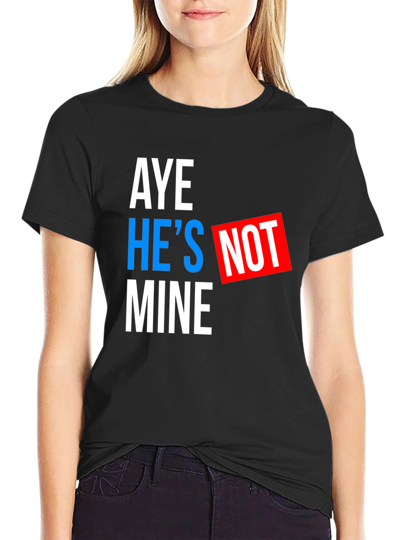 Black Aye He's Not Mine T-Shirt - Funny Statement Tee view 2