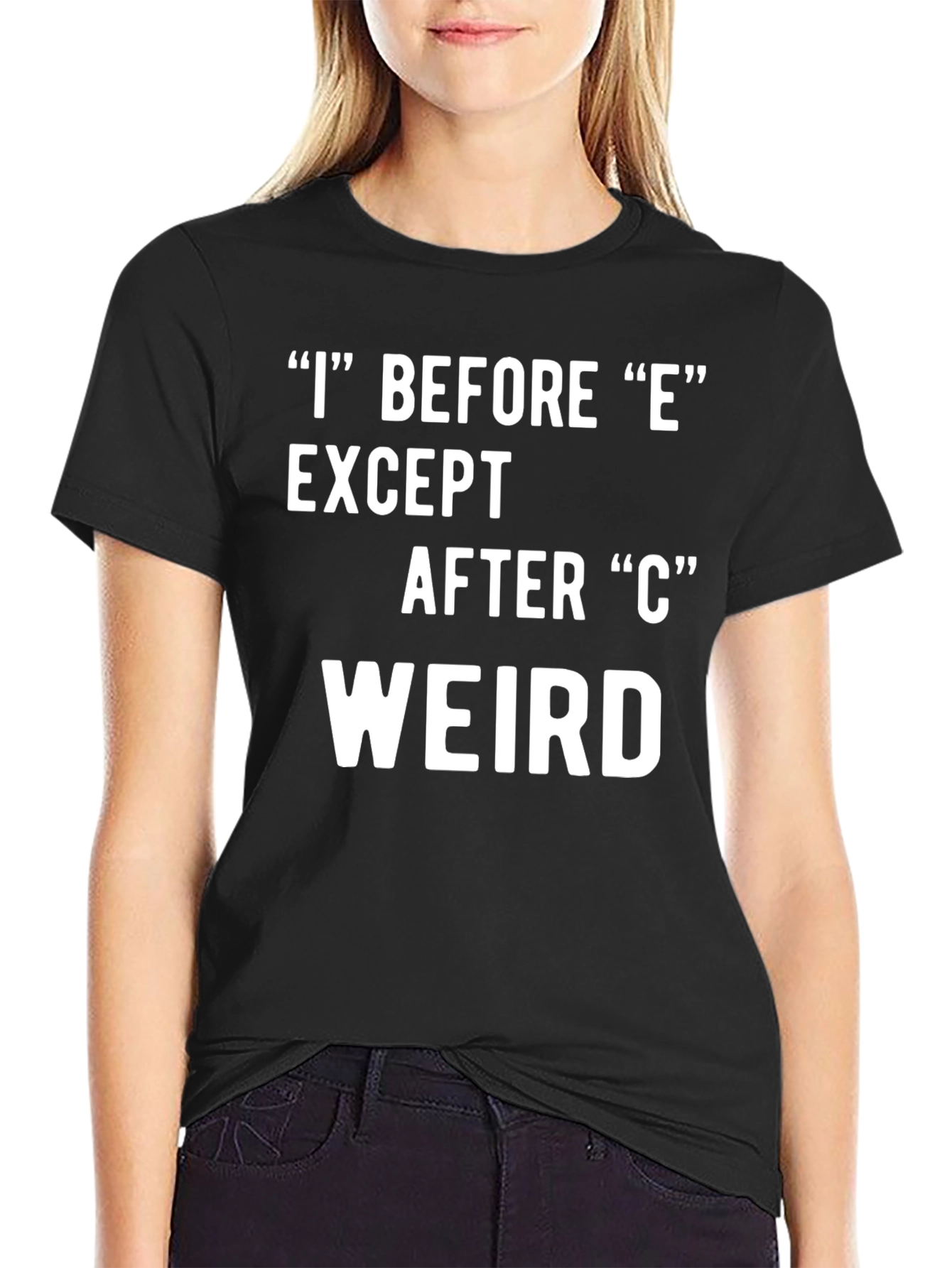 Black I Before E Weird Black T-Shirt view 2