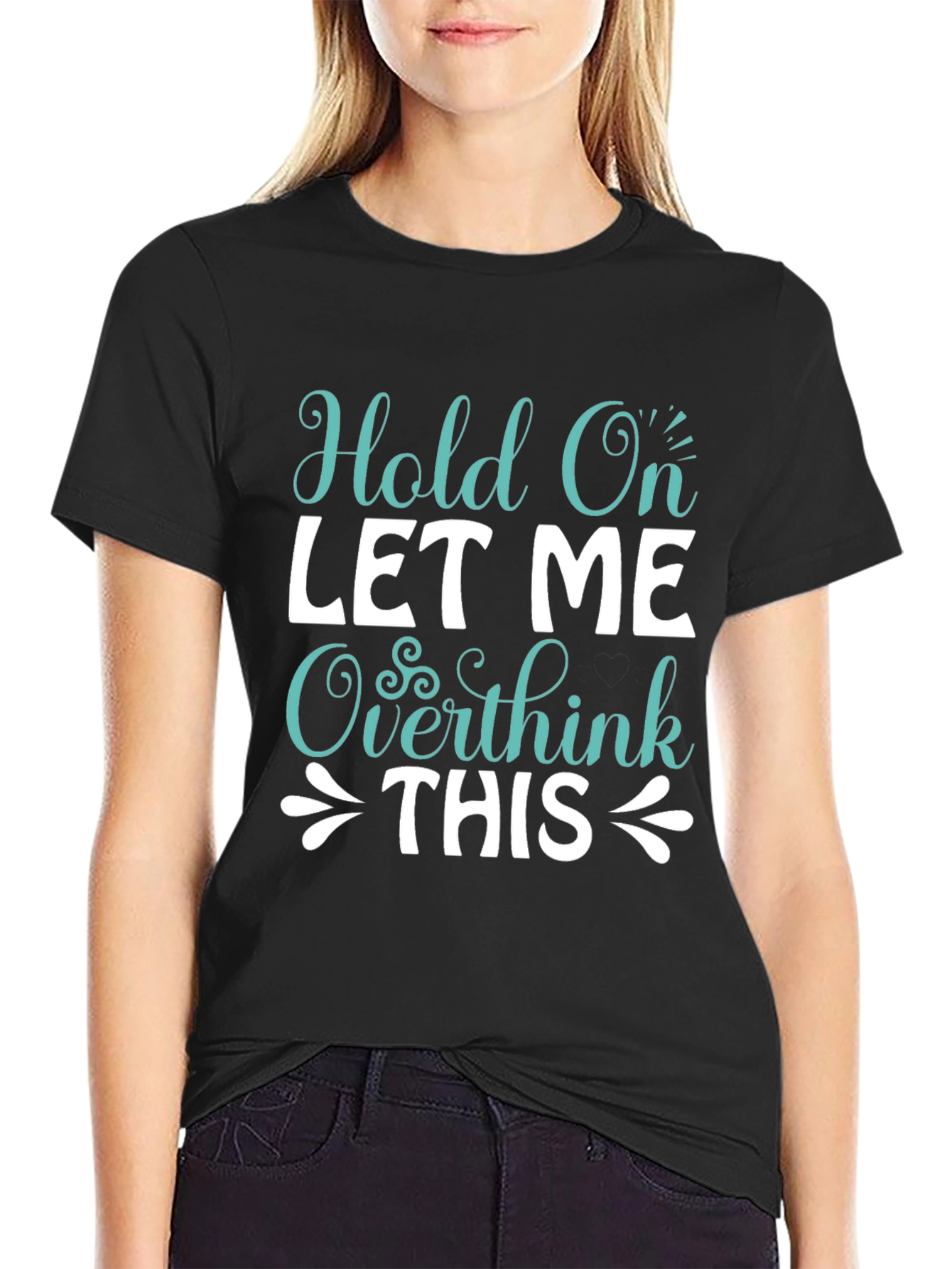 Black Hold On Overthink Tee - Funny Sarcastic T-Shirt view 2