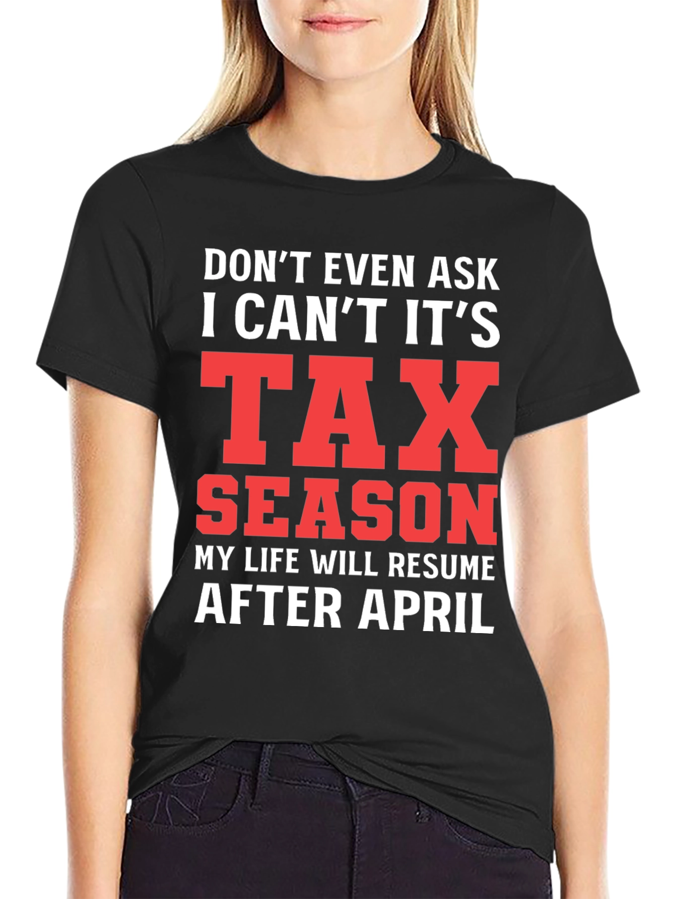 Black Tax Season T-Shirt - Don't Even Ask! view 2