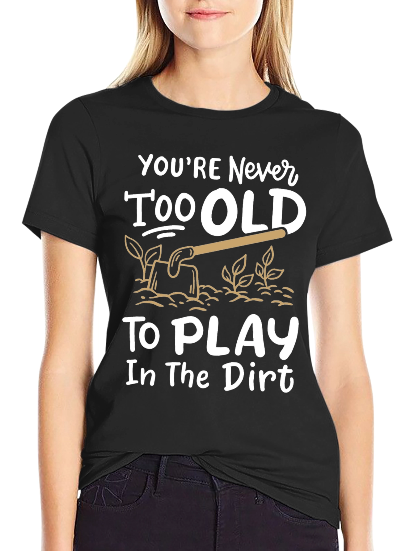 Black Never Too Old T-Shirt - Play in the Dirt view 2