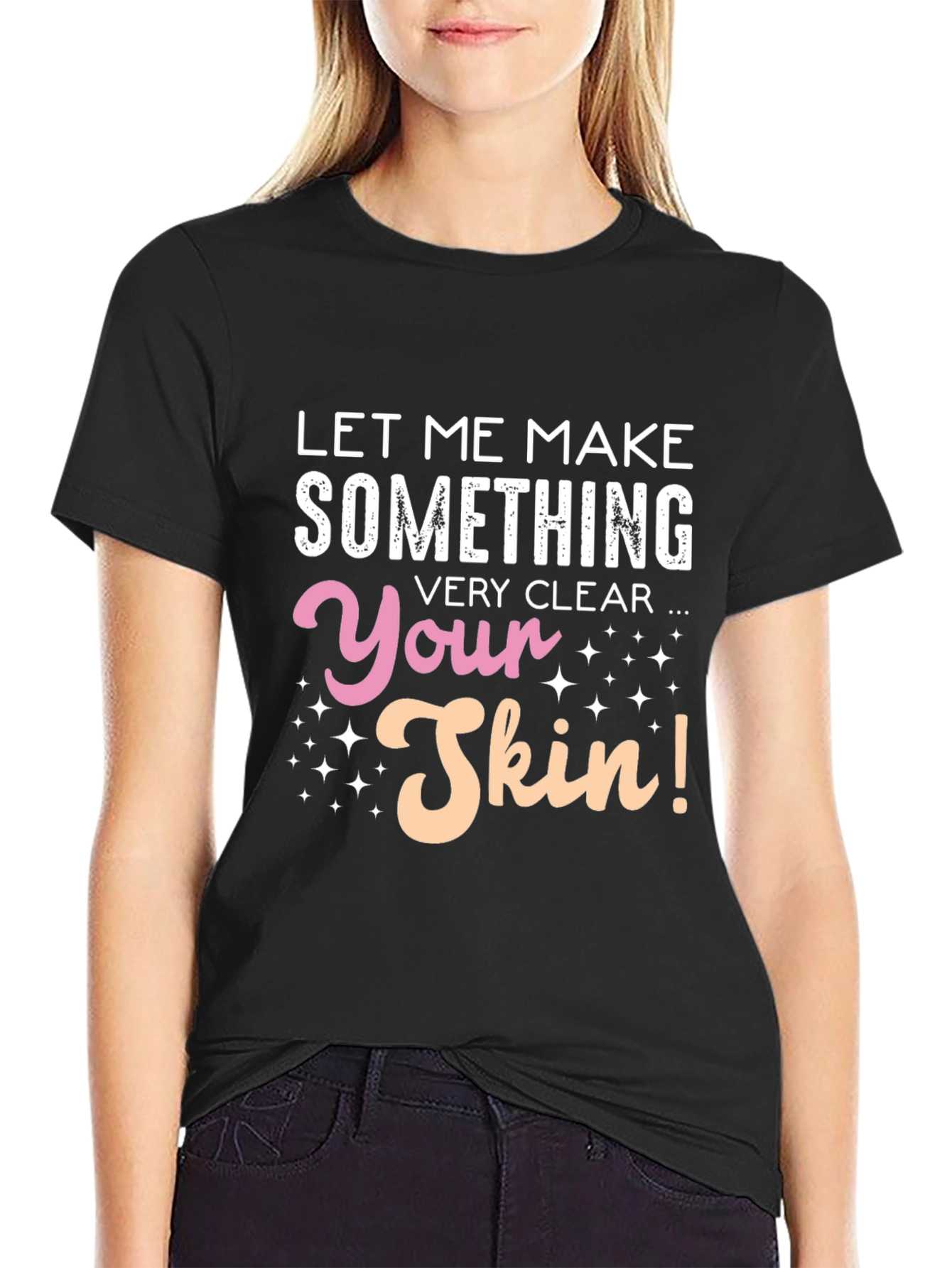 Black Funny Skin T-Shirt - Let Me Make Something Very Clear view 2