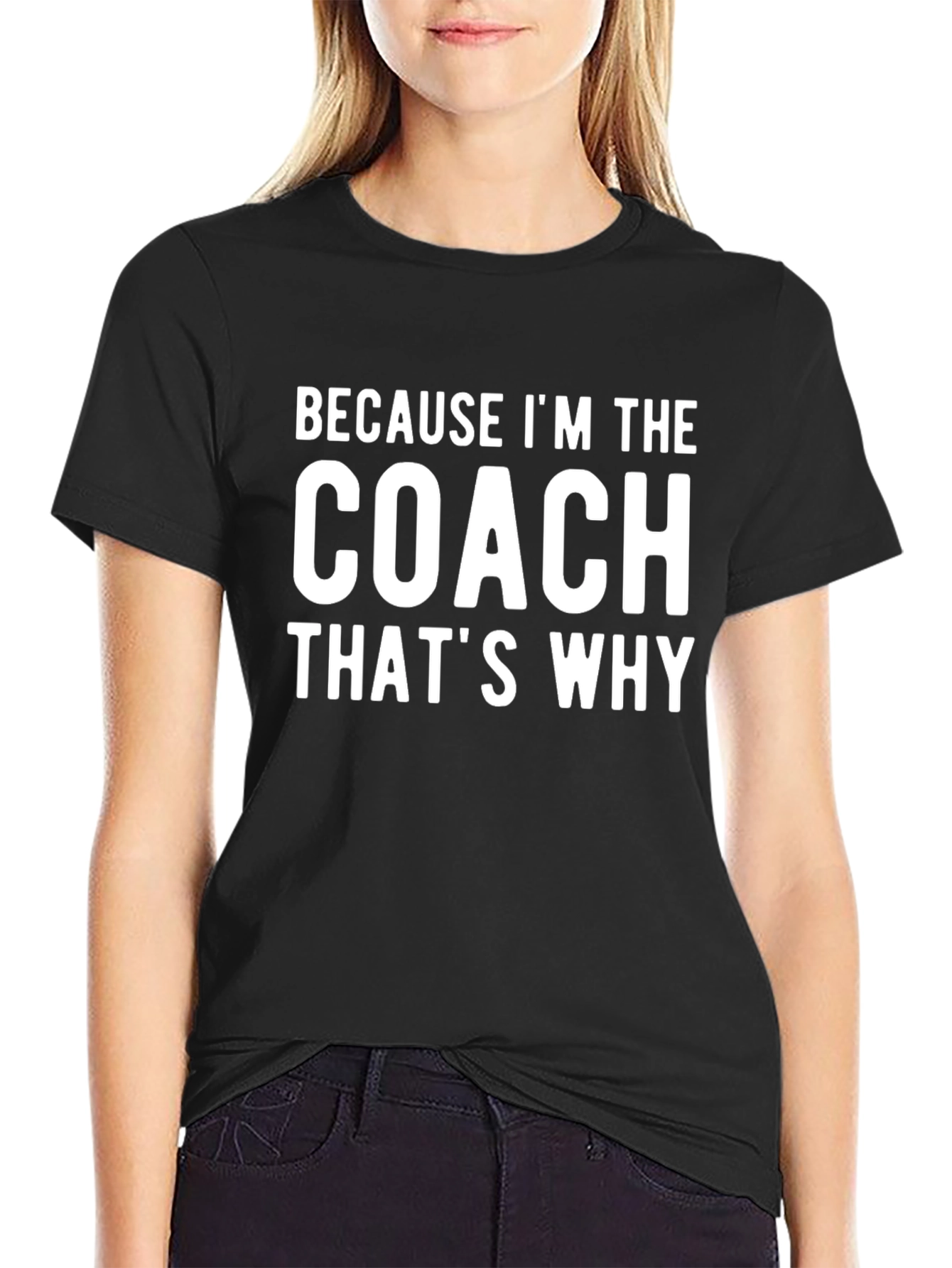 Black Because I'm The Coach That's Why T-Shirt view 2