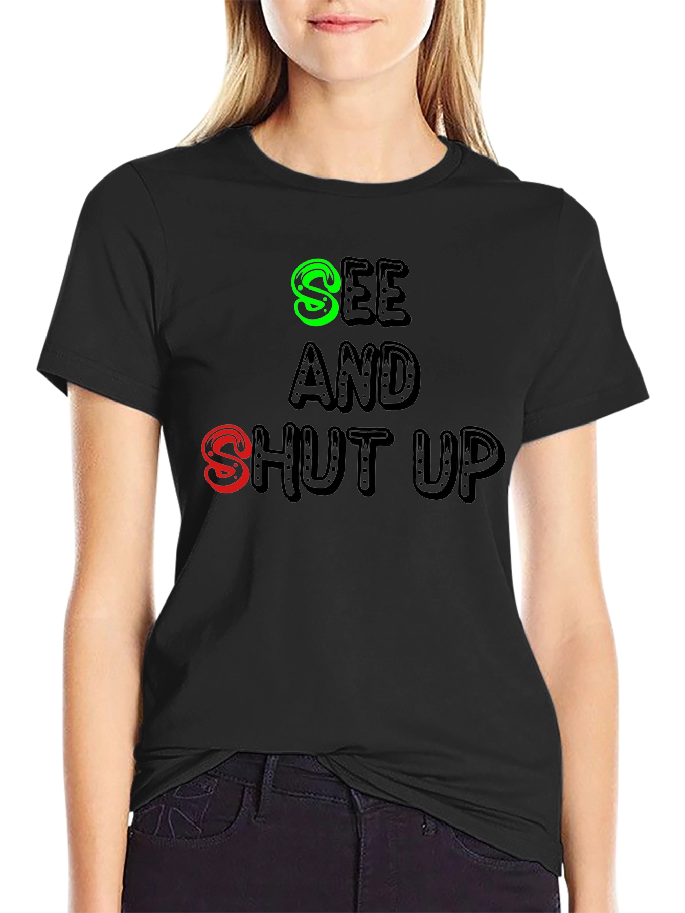 Black See and Shut Up T-Shirt - Funny Sarcastic Tee view 2