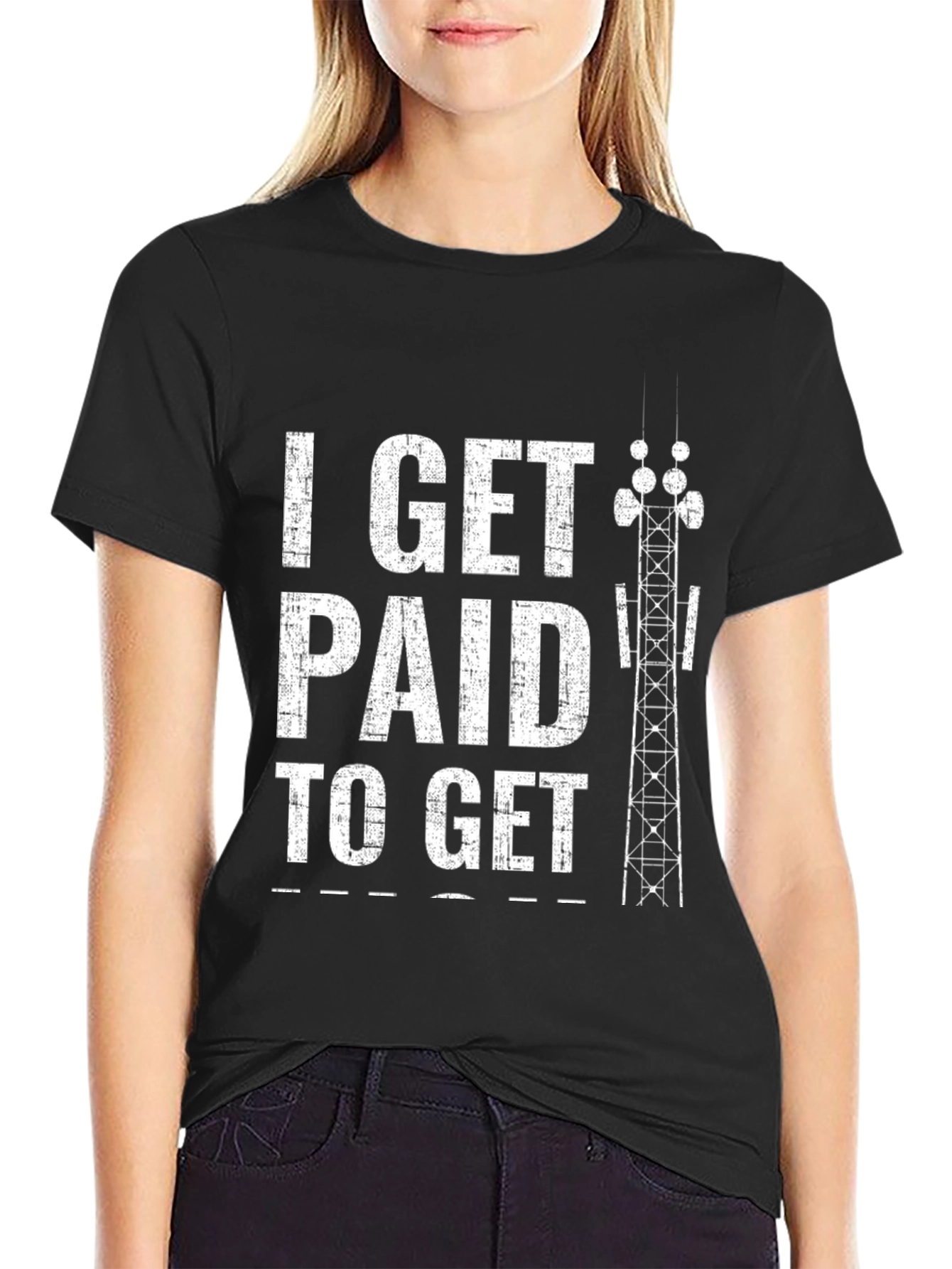 Black I Get Paid To Get Up High Tower Climber Black T-Shirt view 2