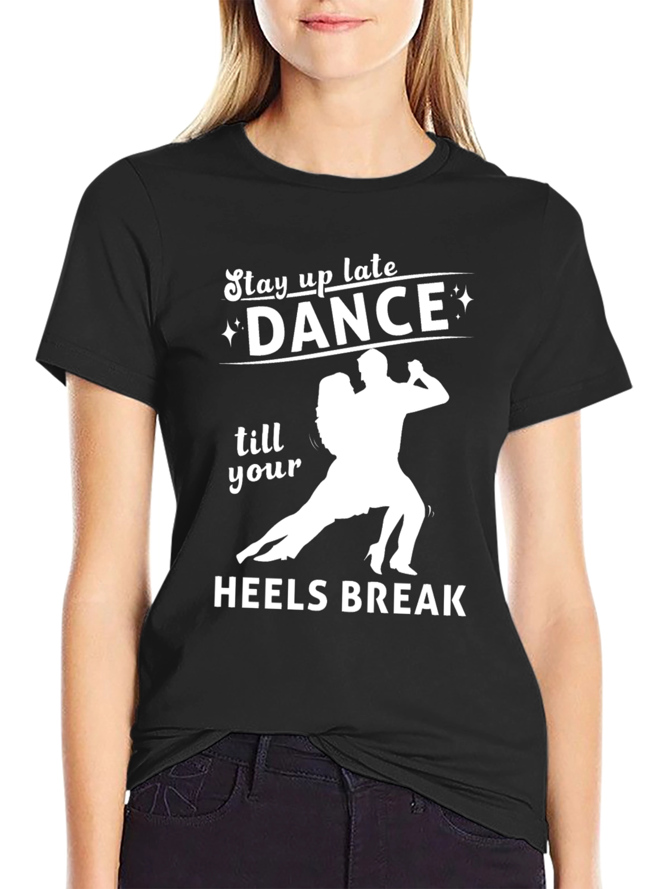 Black Dance Till Your Heels Break T-Shirt view 2