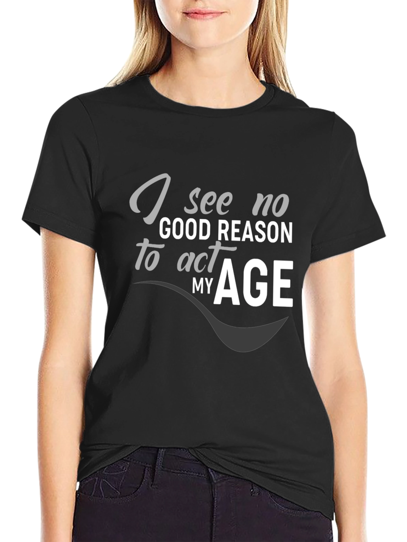 Black I See No Good Reason to Act My Age Graphic T-Shirt view 2