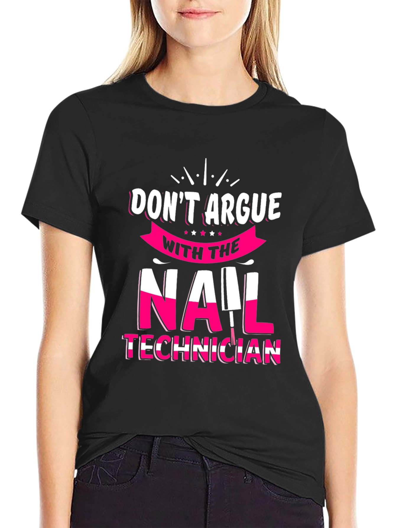 Don't Argue Nail Technician T-Shirt - 2