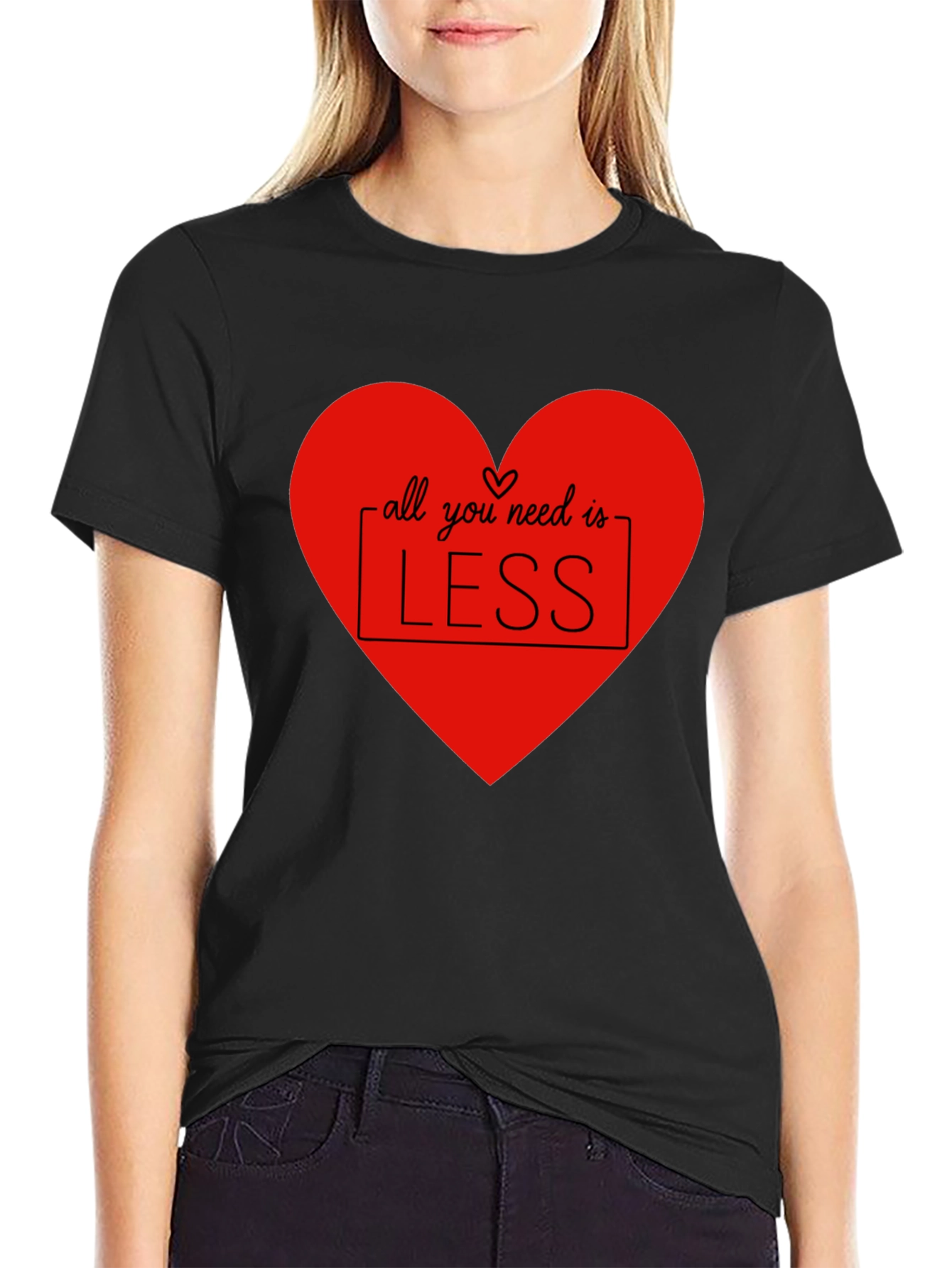 Black All You Need Is Less T-Shirt - Heart Design view 2