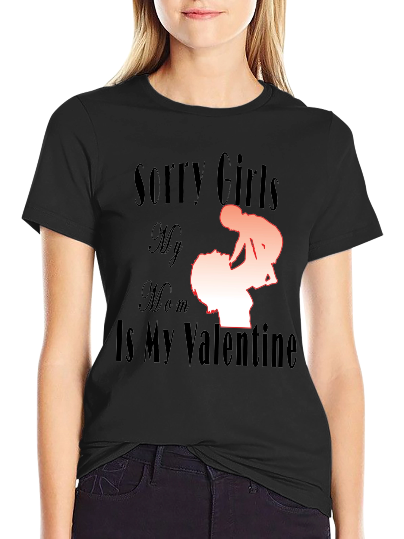 Black Sorry Girls My Mom Is My Valentine Funny T-Shirt view 2