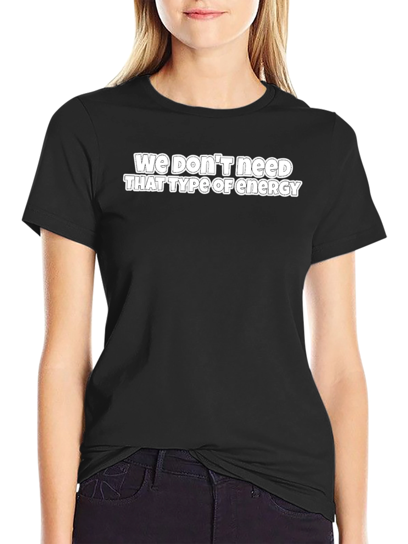 Black We Don't Need That Energy Graphic T-Shirt view 2