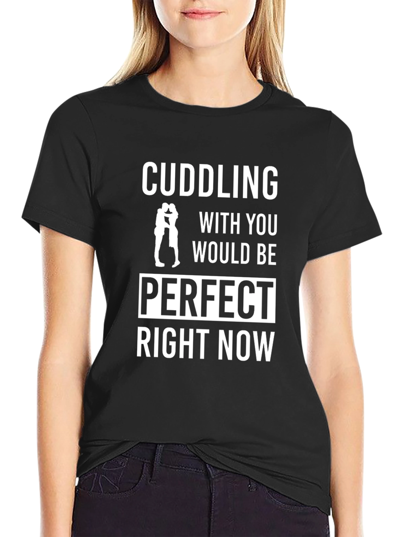 Black Cuddling Perfect Right Now Black T-Shirt view 2