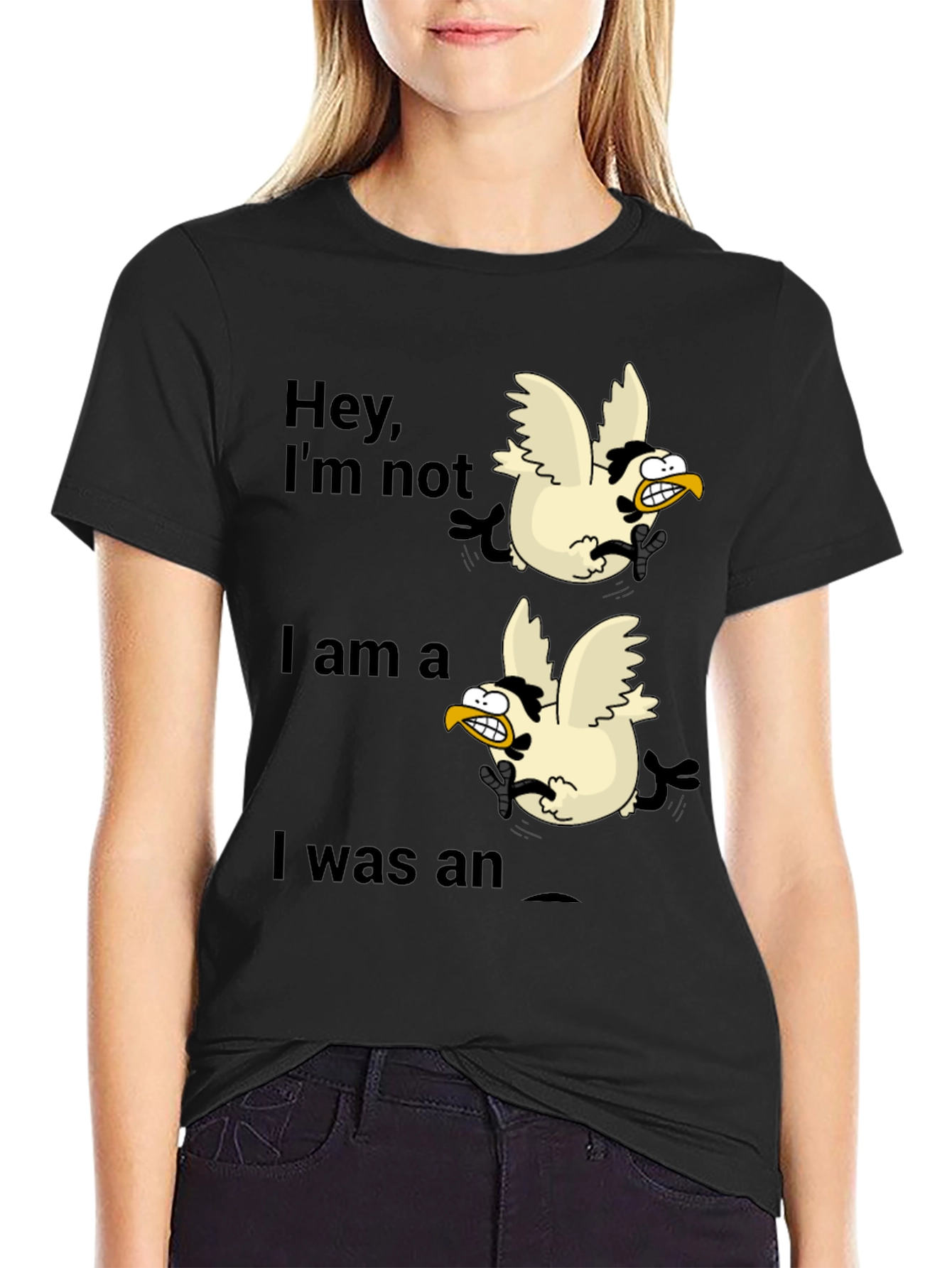 Funny Chicken T-Shirt - Hey, I'm Not, I Am a, I Was an - 2