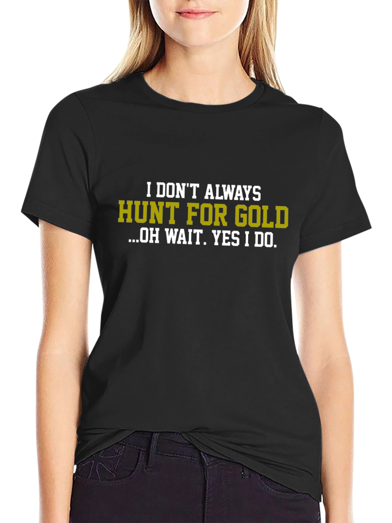 Black Funny Gold Hunting T-Shirt - I Don't Always Hunt For Gold view 2
