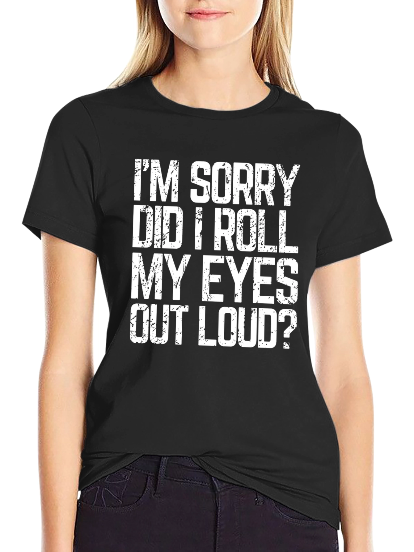 Black I'm Sorry Did I Roll My Eyes T-Shirt - Funny Sarcastic Tee view 2