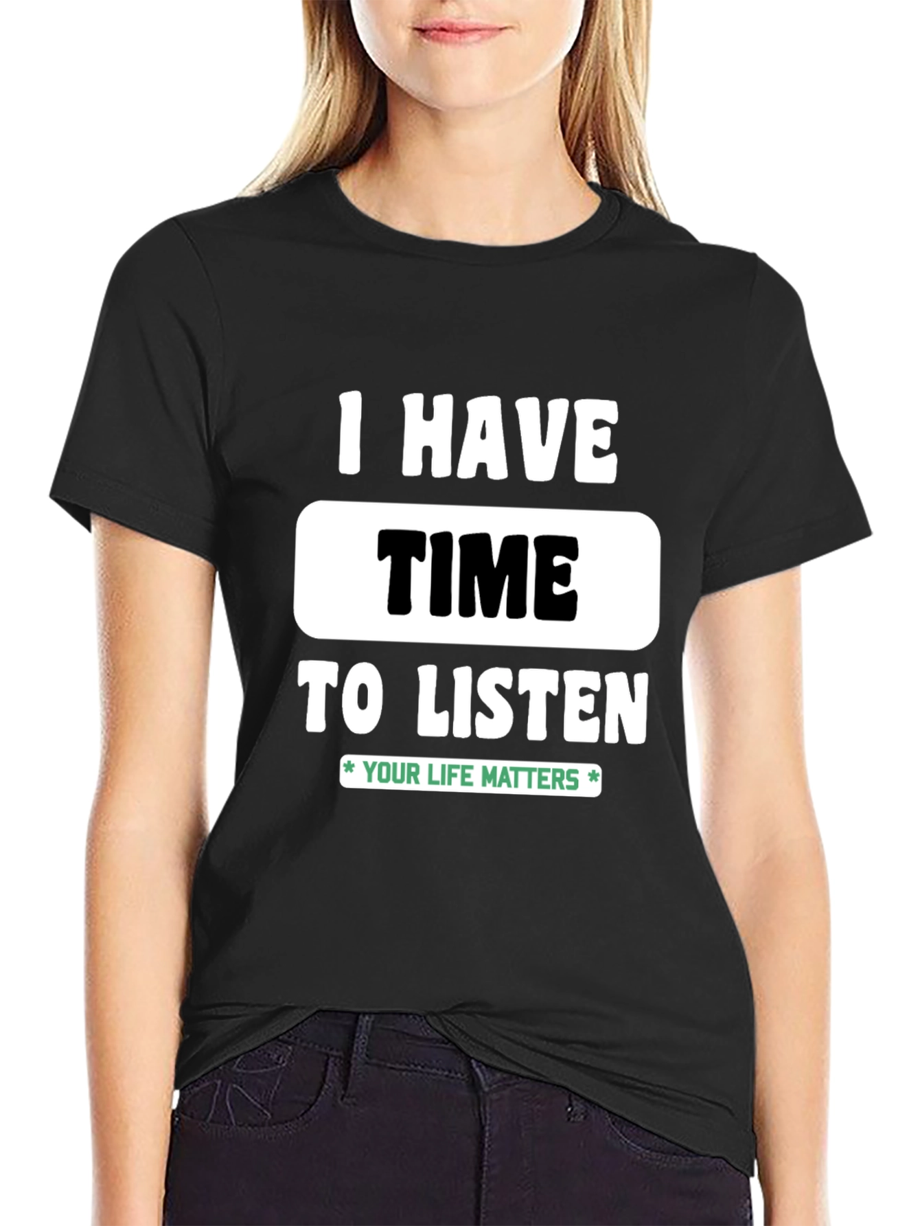 Black I Have Time to Listen T-Shirt - Your Life Matters view 2