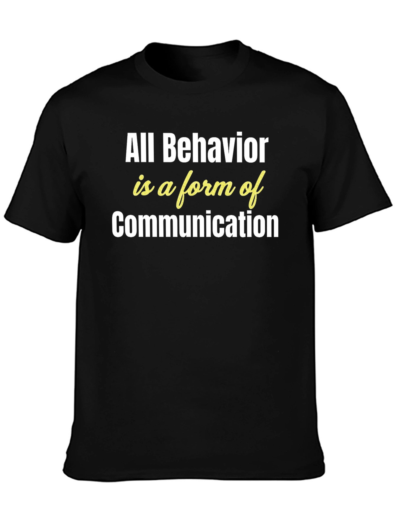 Black All Behavior Is Communication Graphic Tee view 3