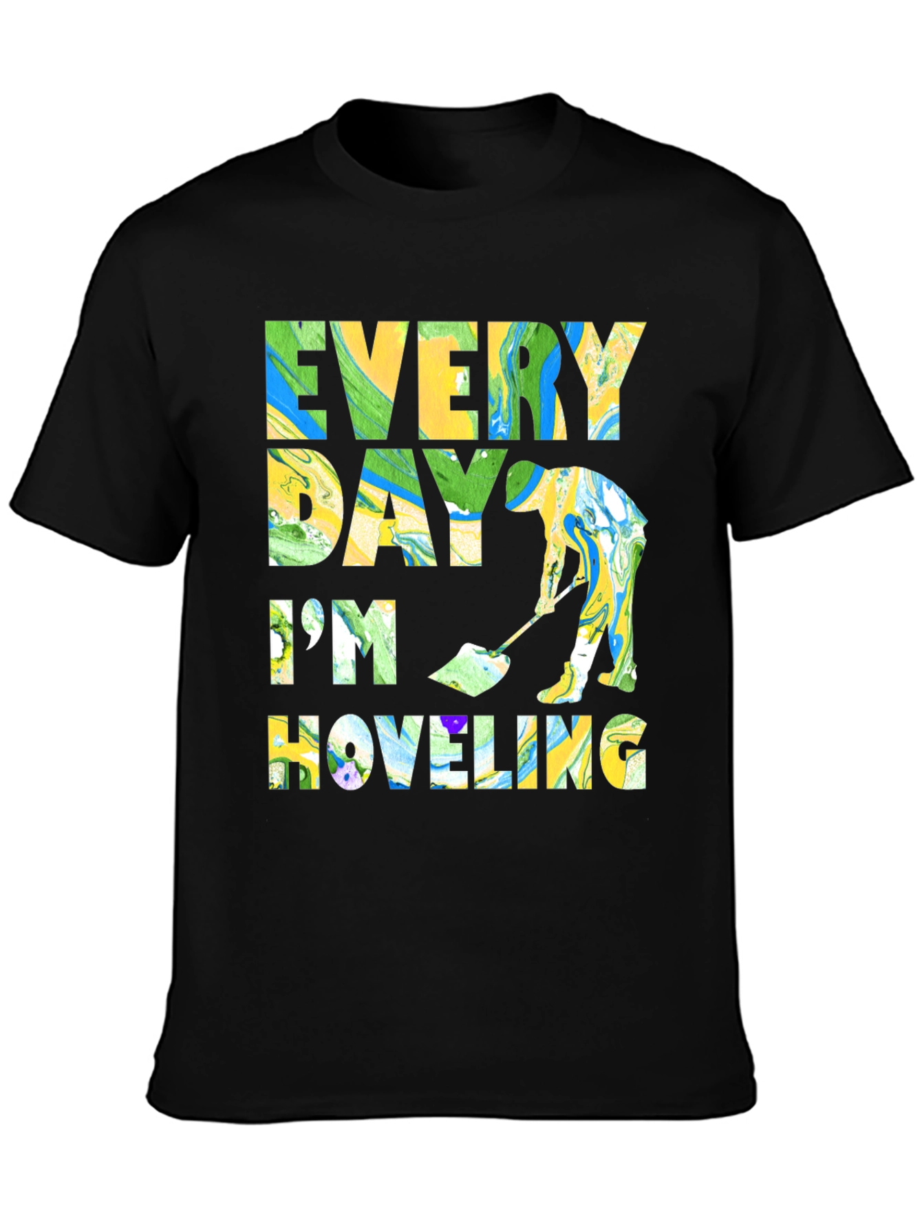 Black Every Day I'm Hoveling T-Shirt Funny Novelty Humor Tee view 3