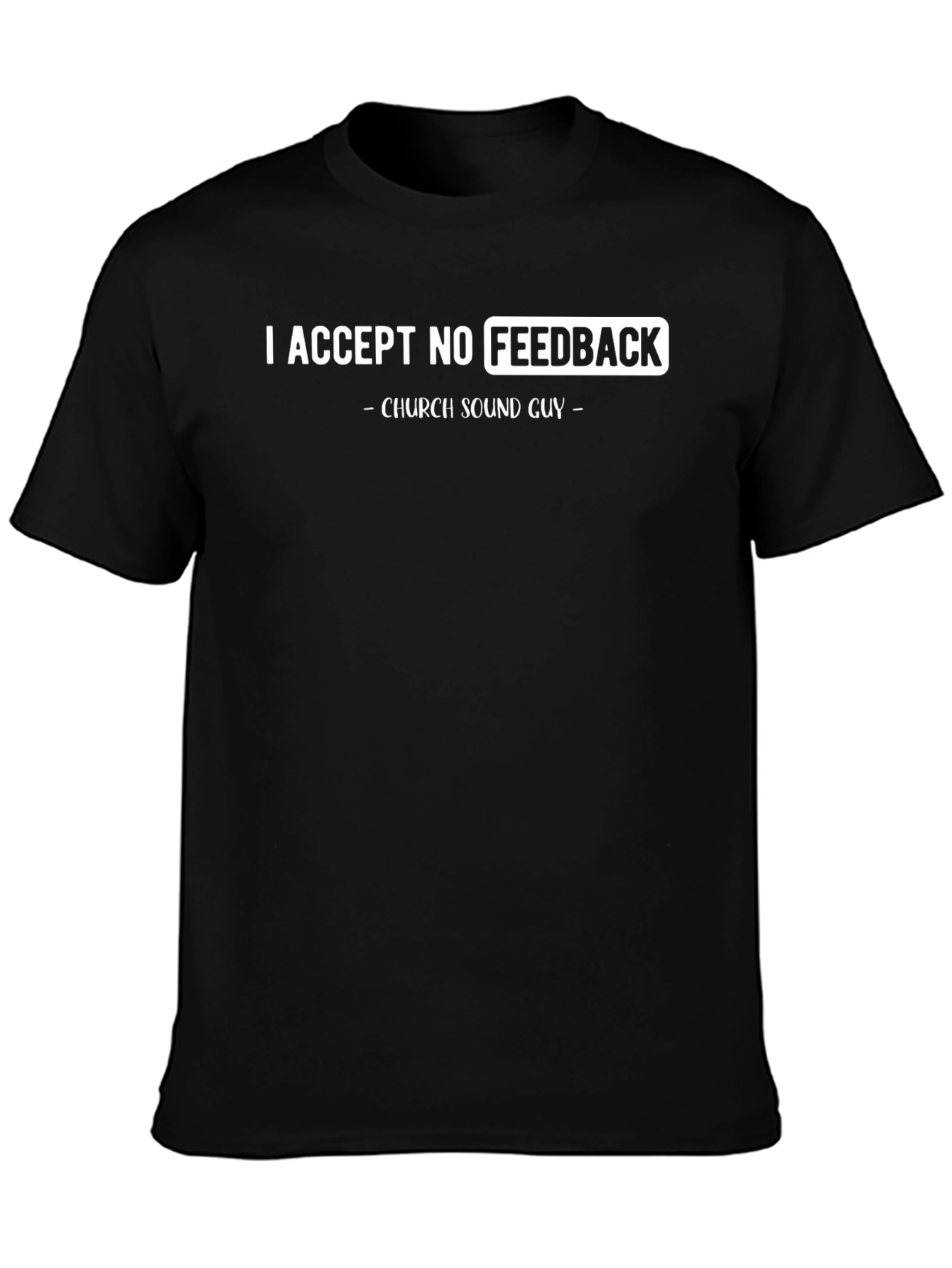 Black Funny Church Sound Guy T-Shirt - No Feedback view 3