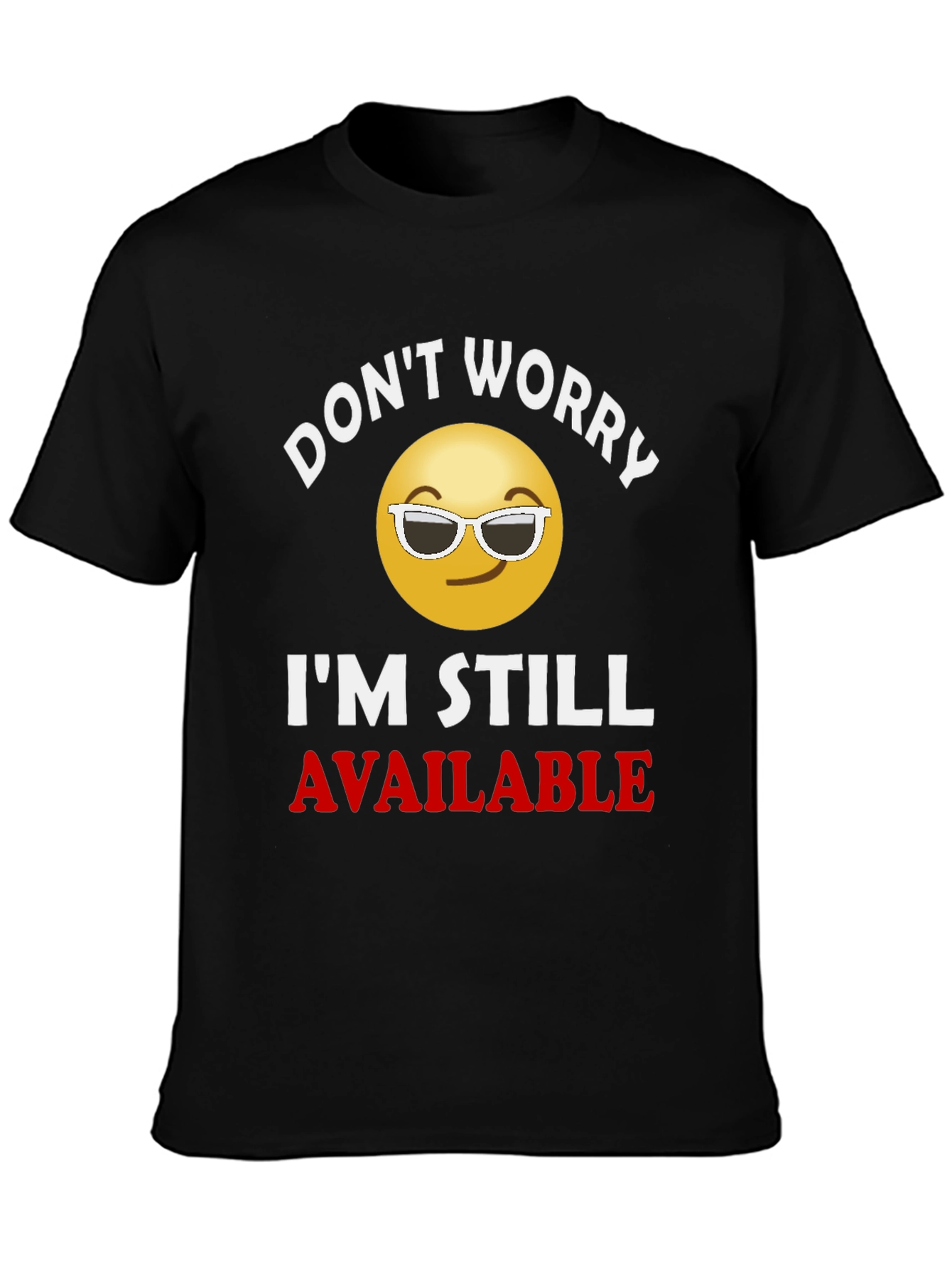 Black Don't Worry, I'm Still Available T-Shirt view 3