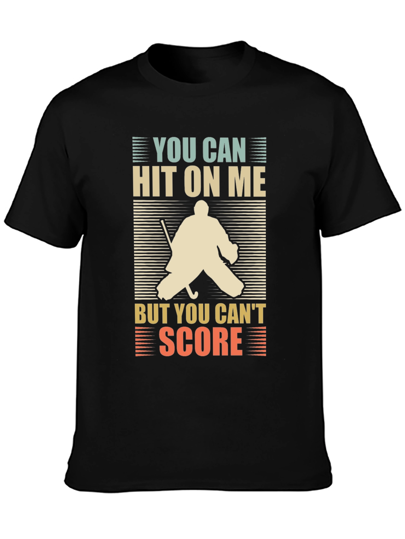 Black Hockey Goalie T-Shirt: You Can Hit On Me, But You Can't Score view 3