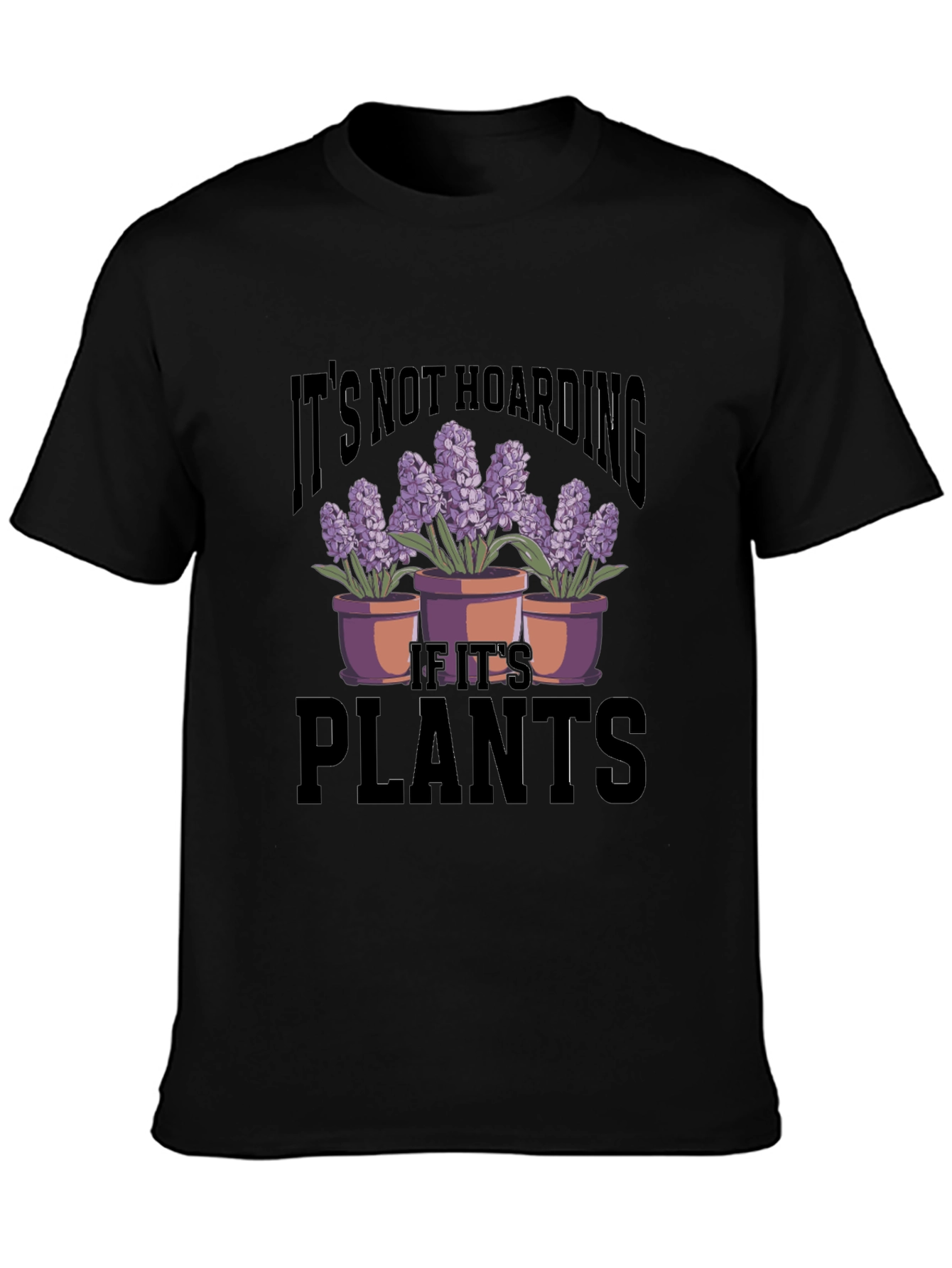 Black Plant Lover T-Shirt - It's Not Hoarding view 3