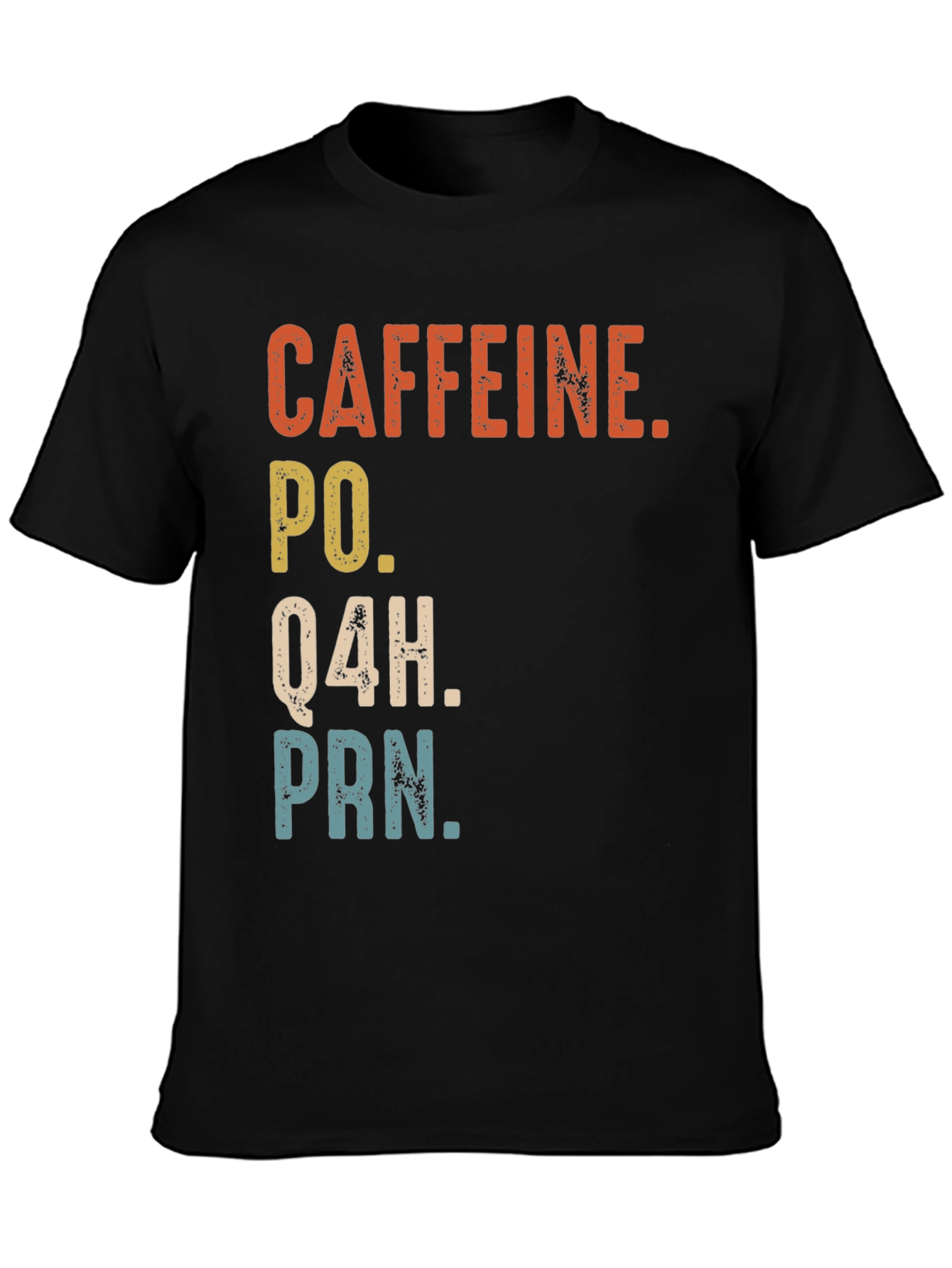 Black Caffeine PO Q4H PRN Nurse Humor T-Shirt view 3