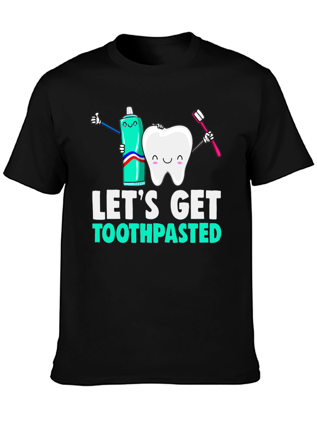 Black Let's Get Toothpasted Funny Dental T-Shirt view 3