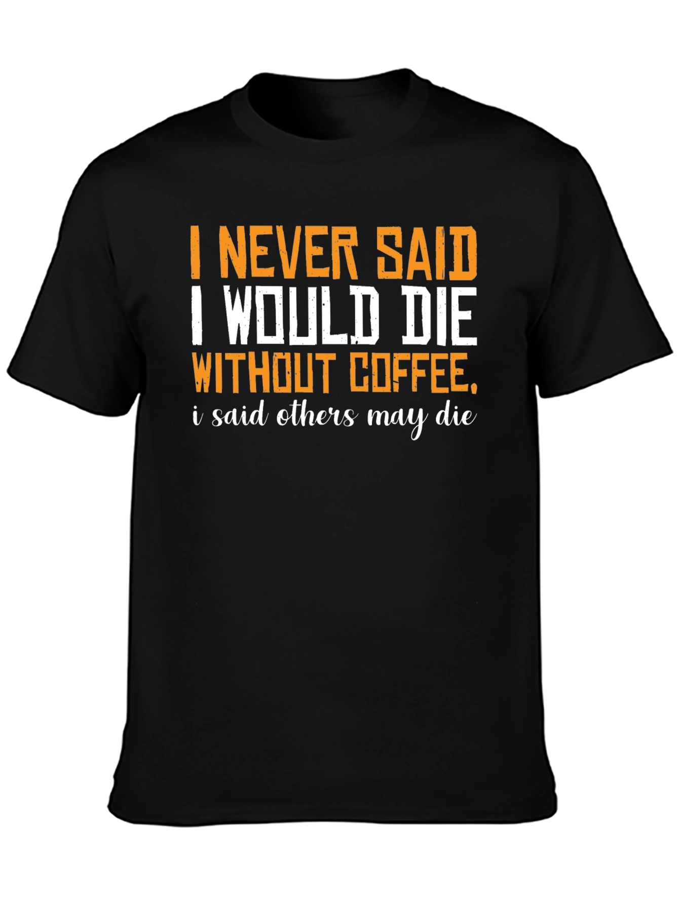 Black Coffee Humor Graphic T-Shirt - Others May Die view 3