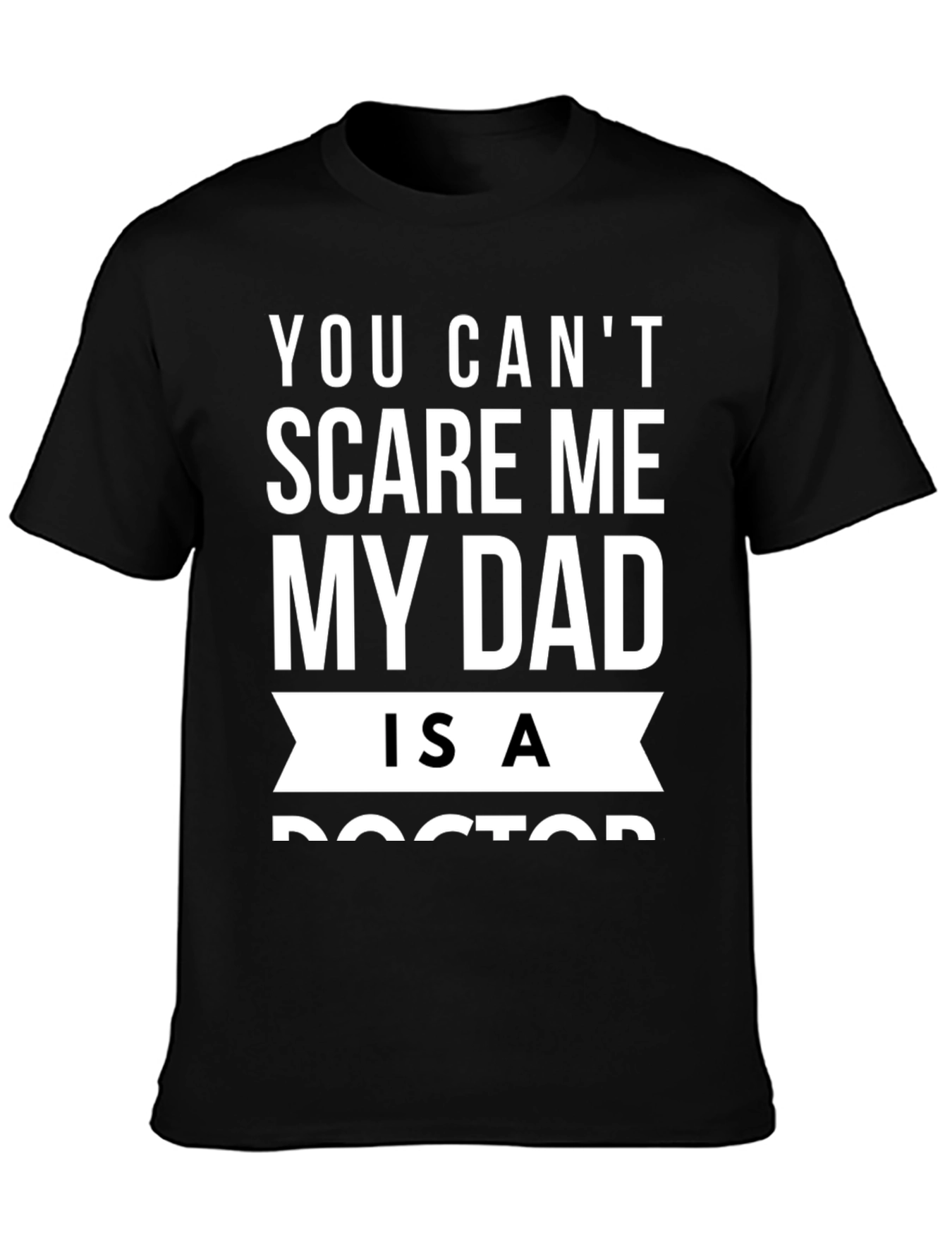 Black You Can't Scare Me My Dad Is A Doctor T-Shirt view 3
