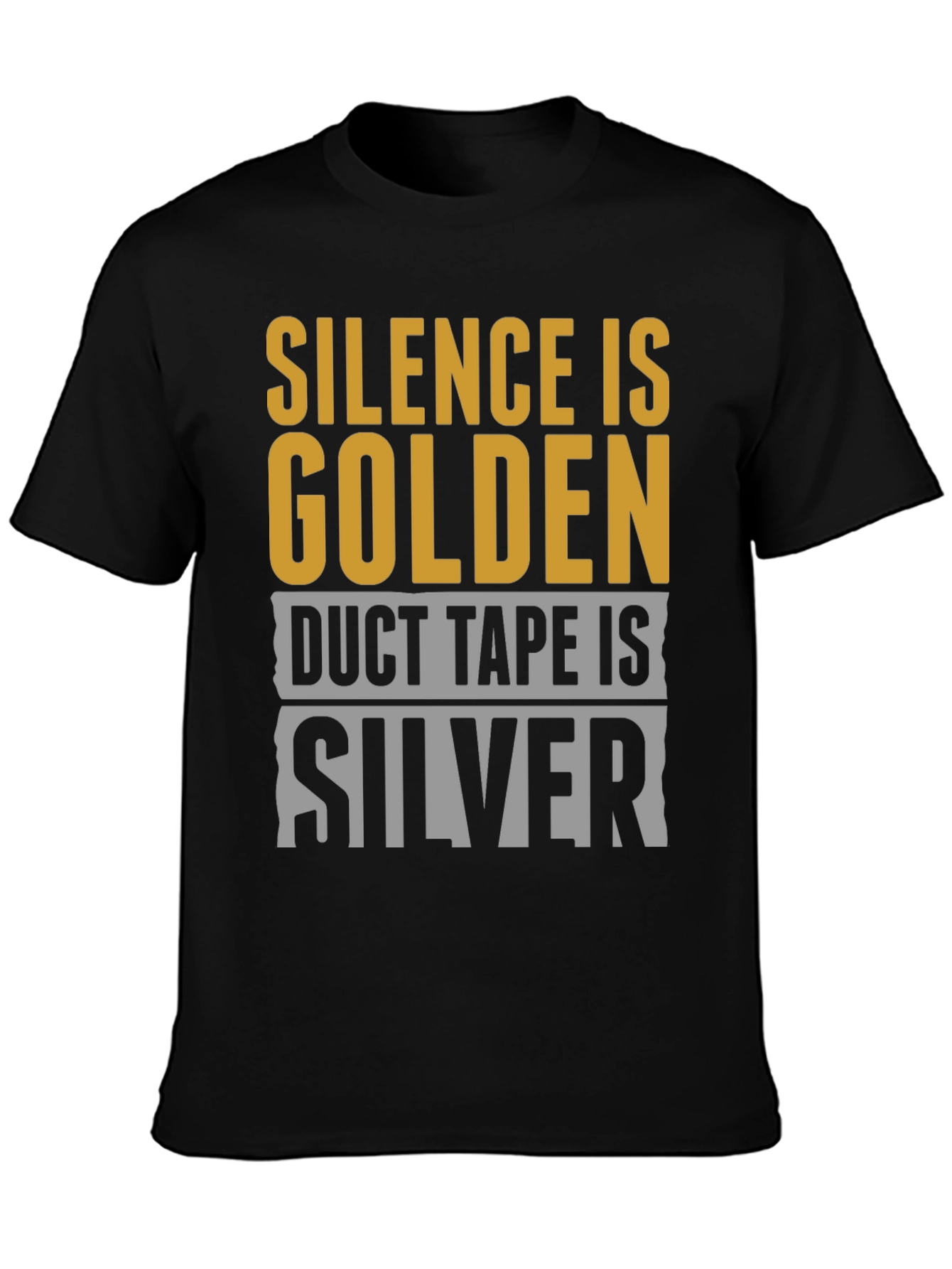 Black Silence is Golden, Duct Tape is Silver T-Shirt view 3