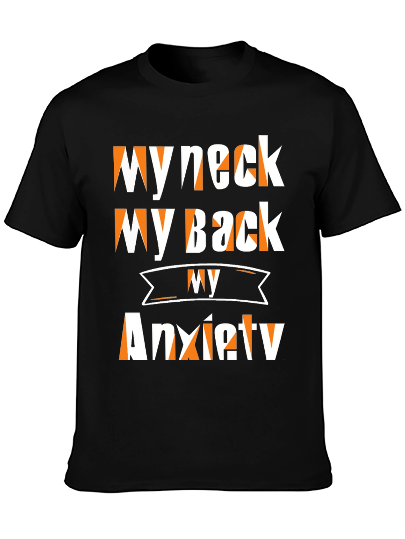 Black Funny My Neck My Back Anxiety T-Shirt view 3
