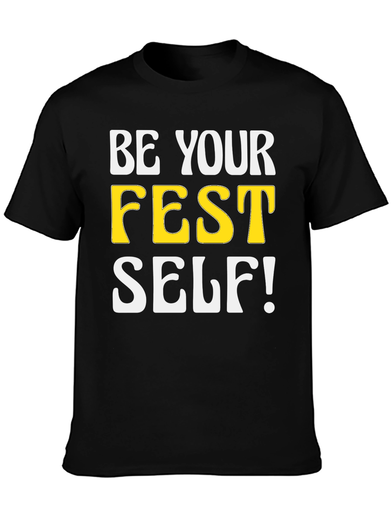 Black Be Your FEST Self! Novelty Graphic T-Shirt view 3