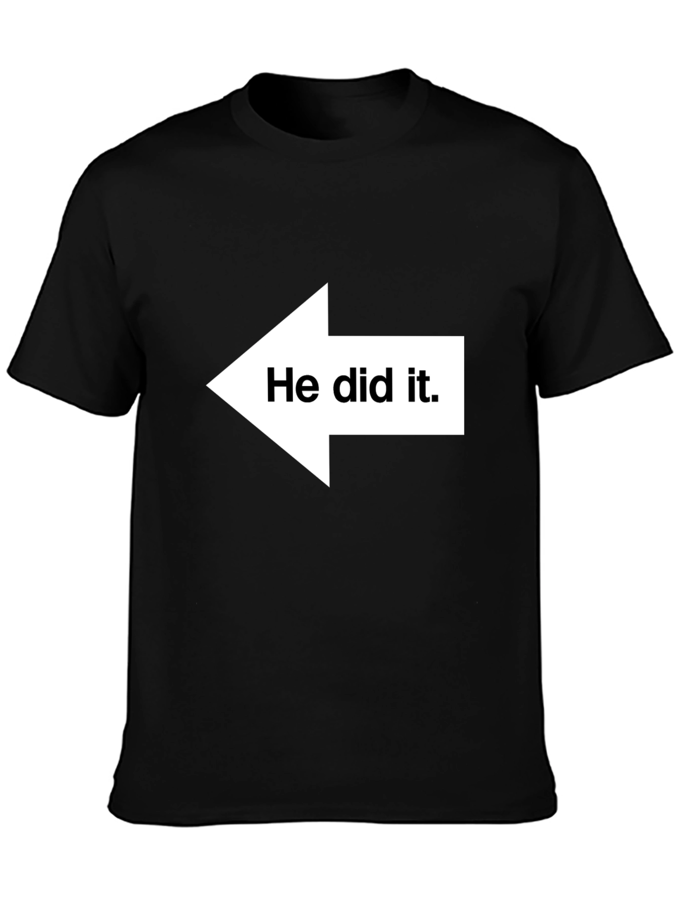 Black He Did It T-Shirt - Funny Graphic Tee for Gifting view 3