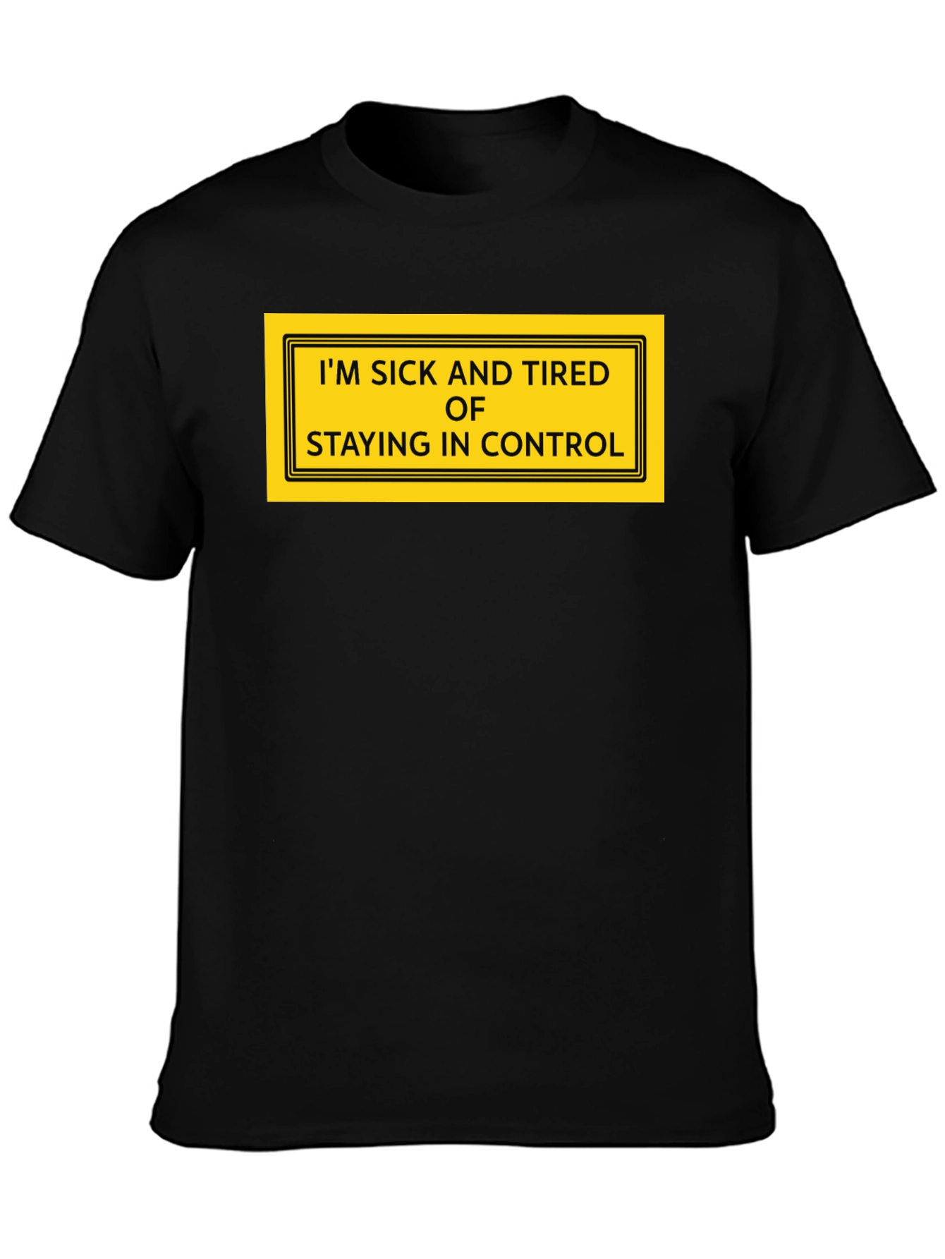 Black Funny I'm Sick and Tired of Staying in Control Graphic T-Shirt view 3
