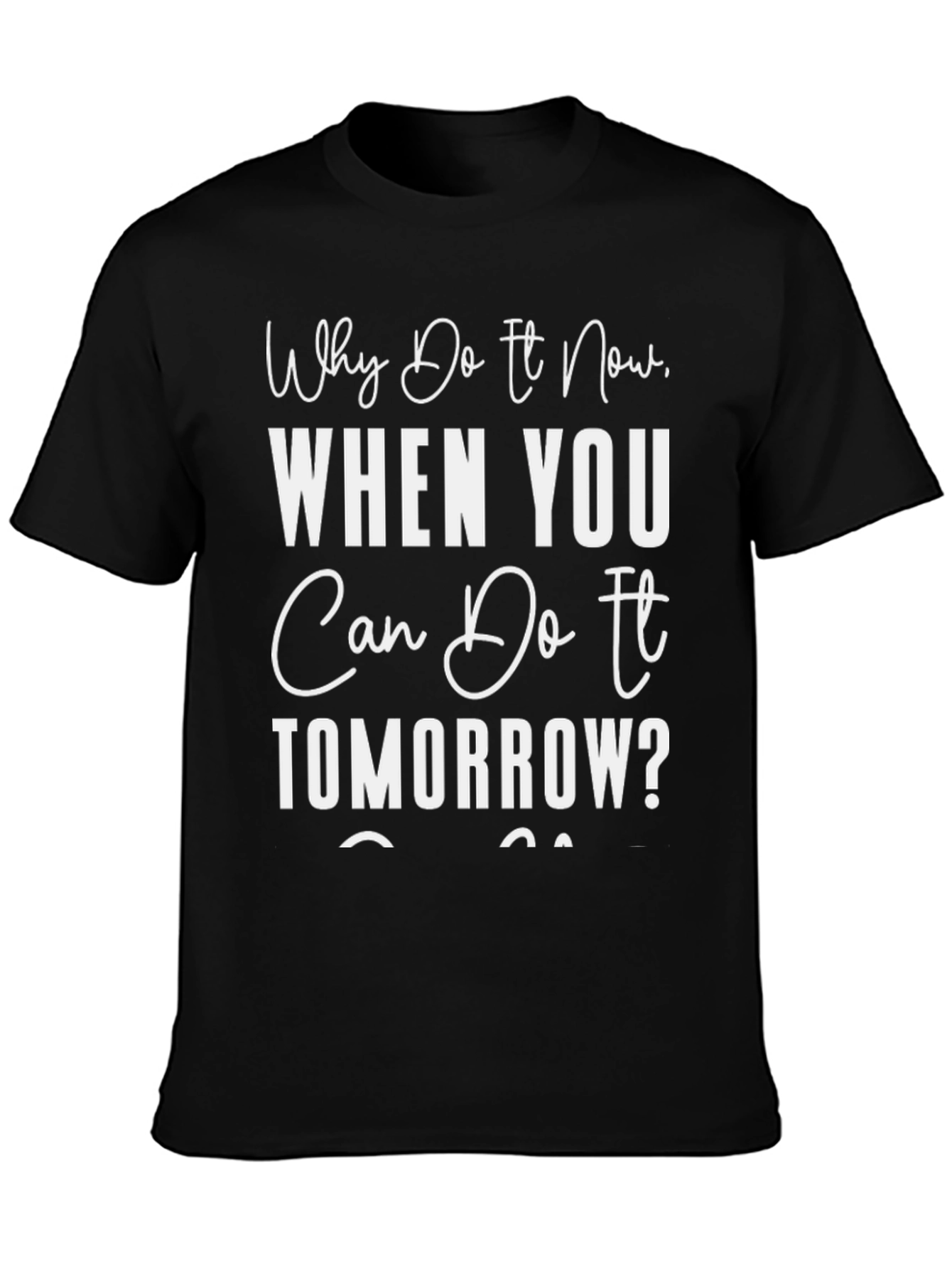 Black Procrastination T-Shirt: Why Do It Now Tee view 3