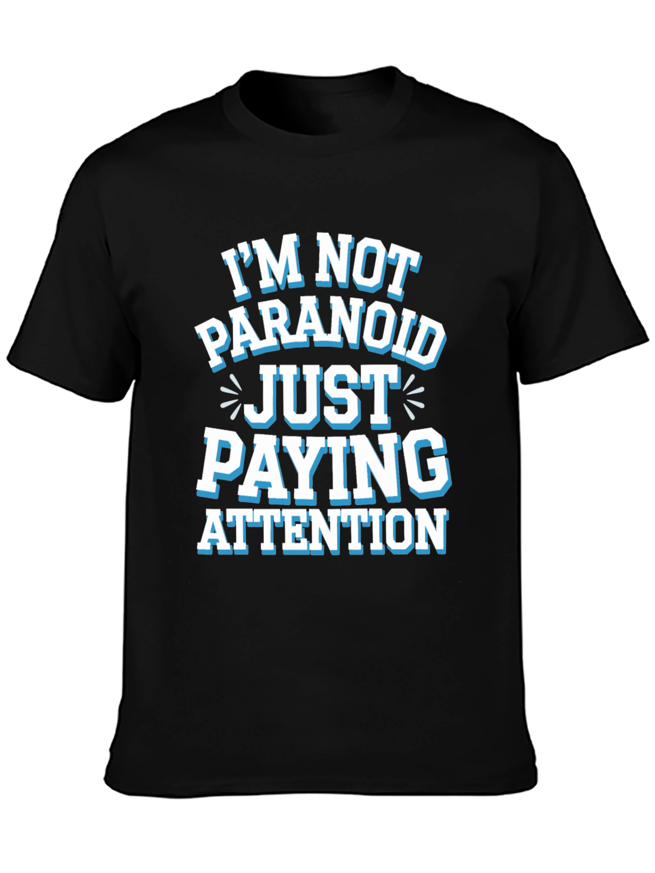 Black Funny Graphic Tee - I'm Not Paranoid Paying Attention view 3