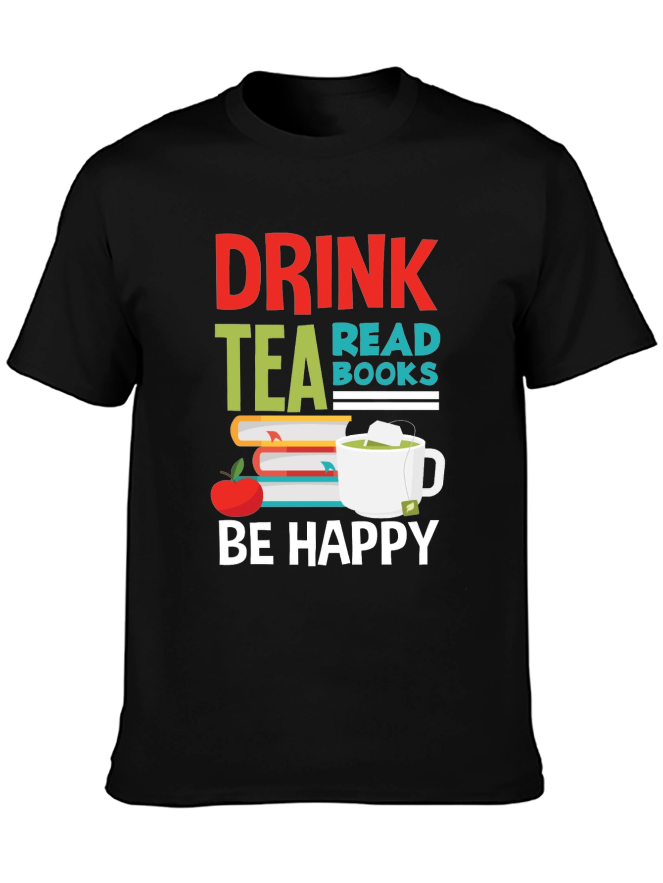 Black Drink Tea Read Books Be Happy Graphic T-Shirt view 3