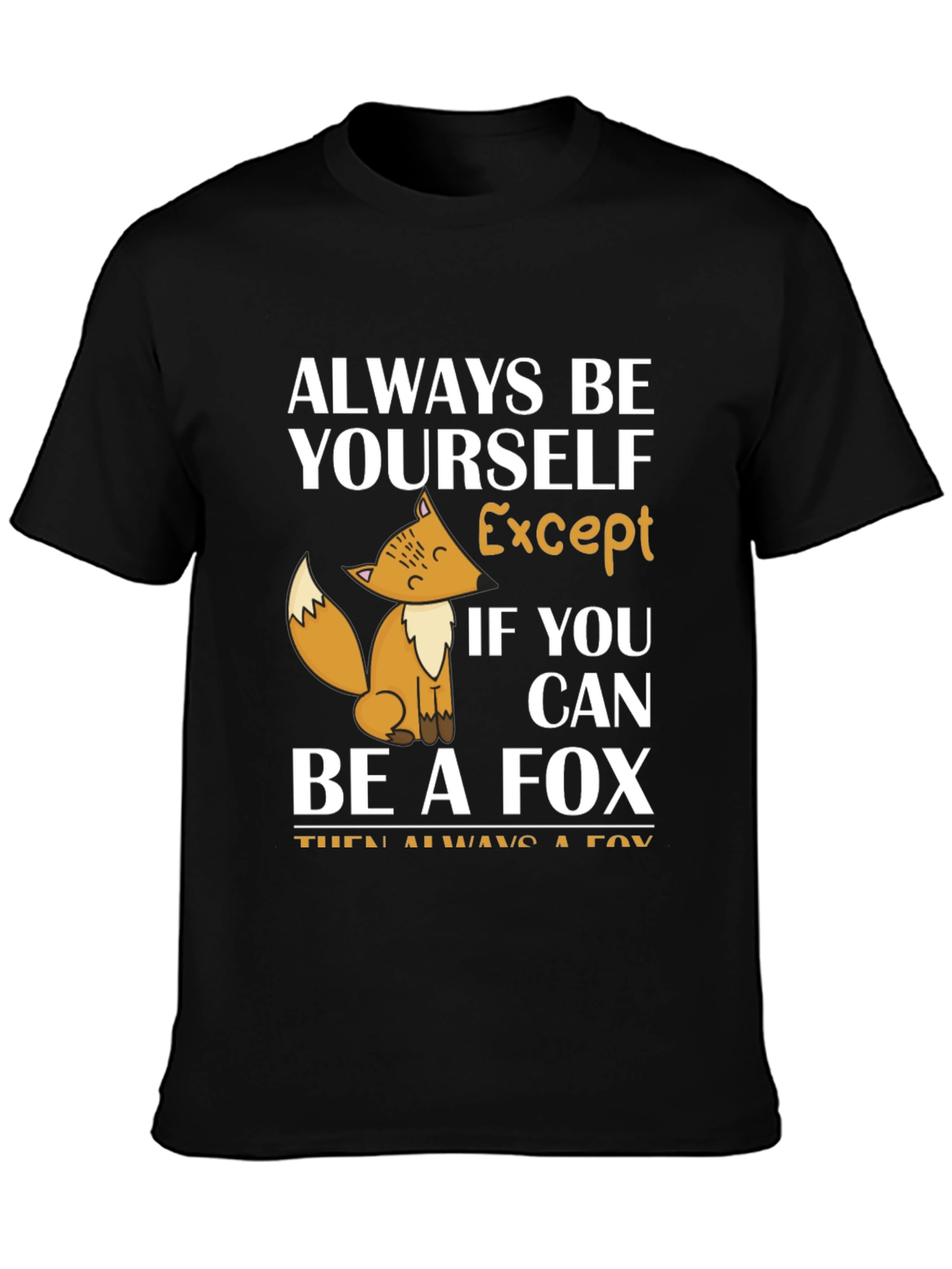 Black Always Be Yourself Except Fox T-Shirt view 3