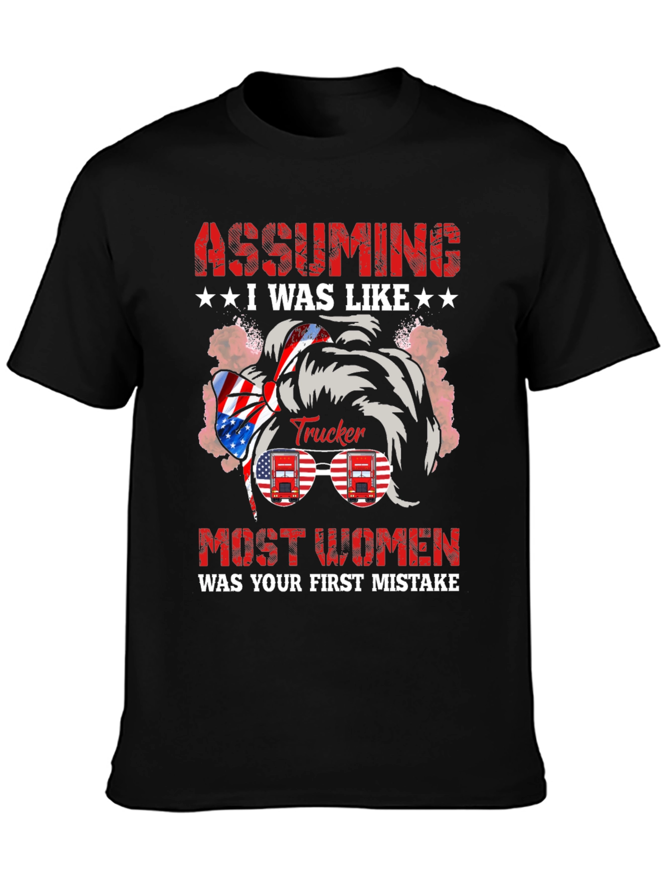 Black Assuming I Was Like Most Women Trucker T-Shirt view 3