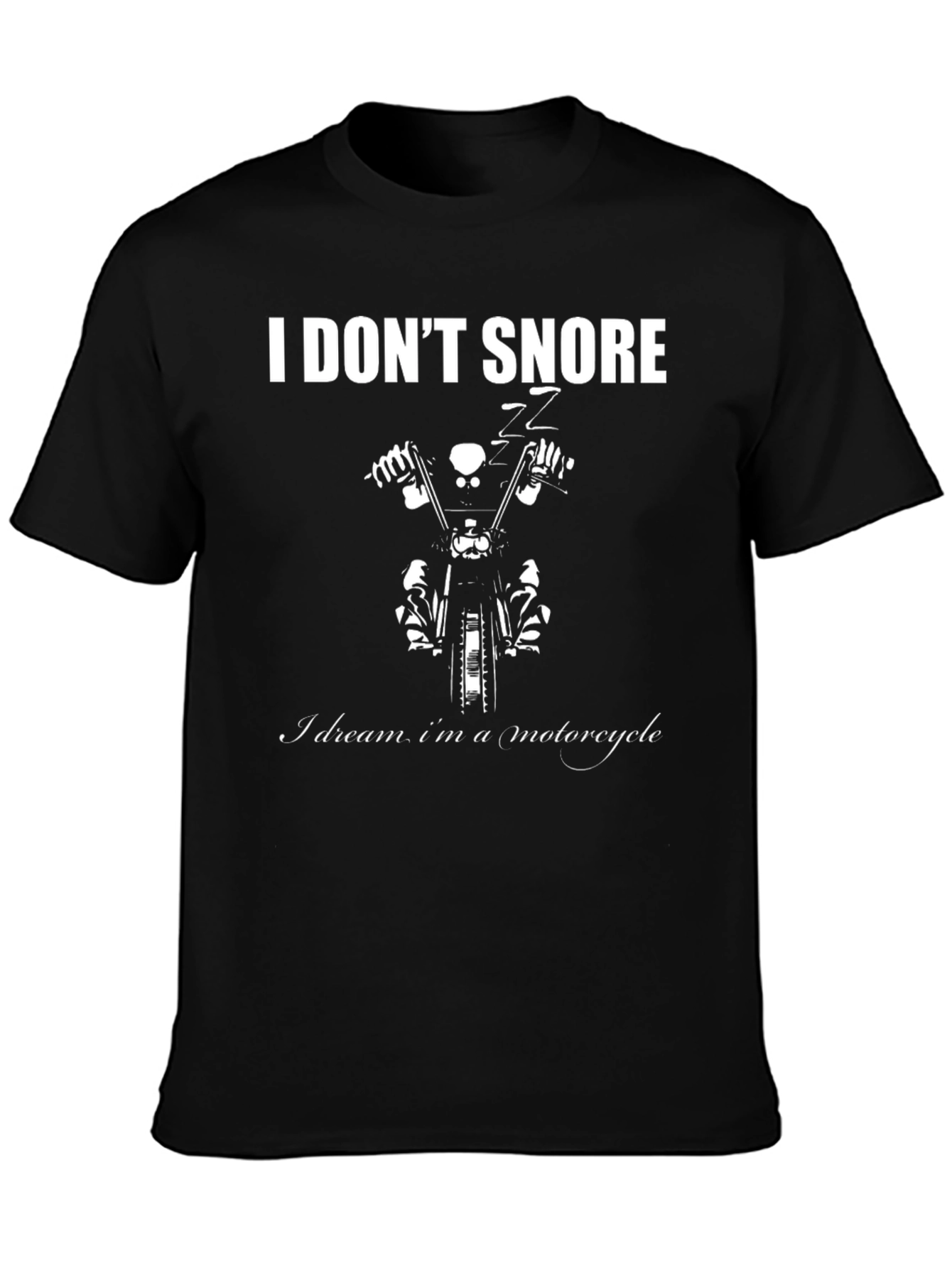 Black I Don't Snore, I Dream I'm a Motorcycle - Graphic Tee view 3