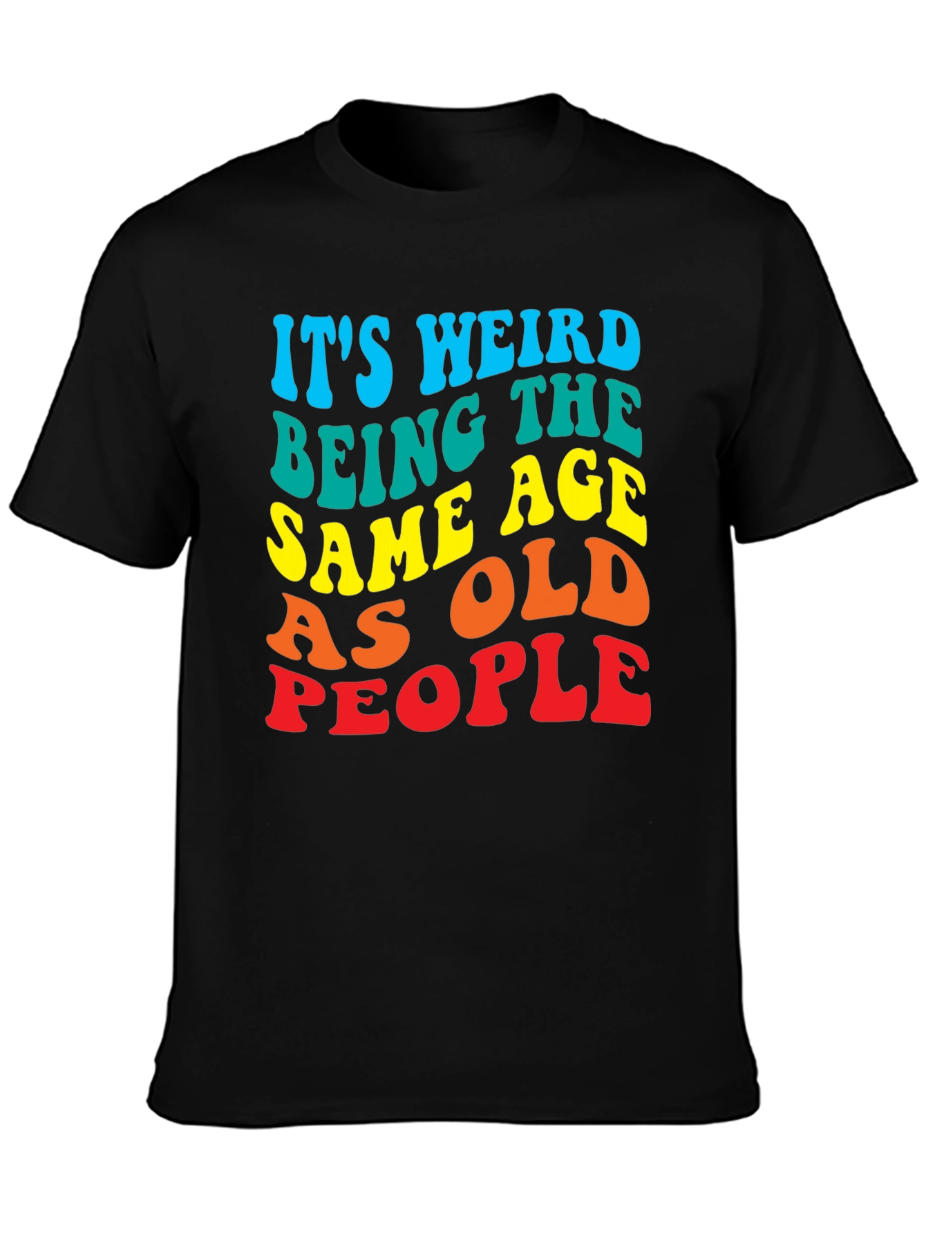 Black It's Weird Being The Same Age as Old People T-Shirt view 3