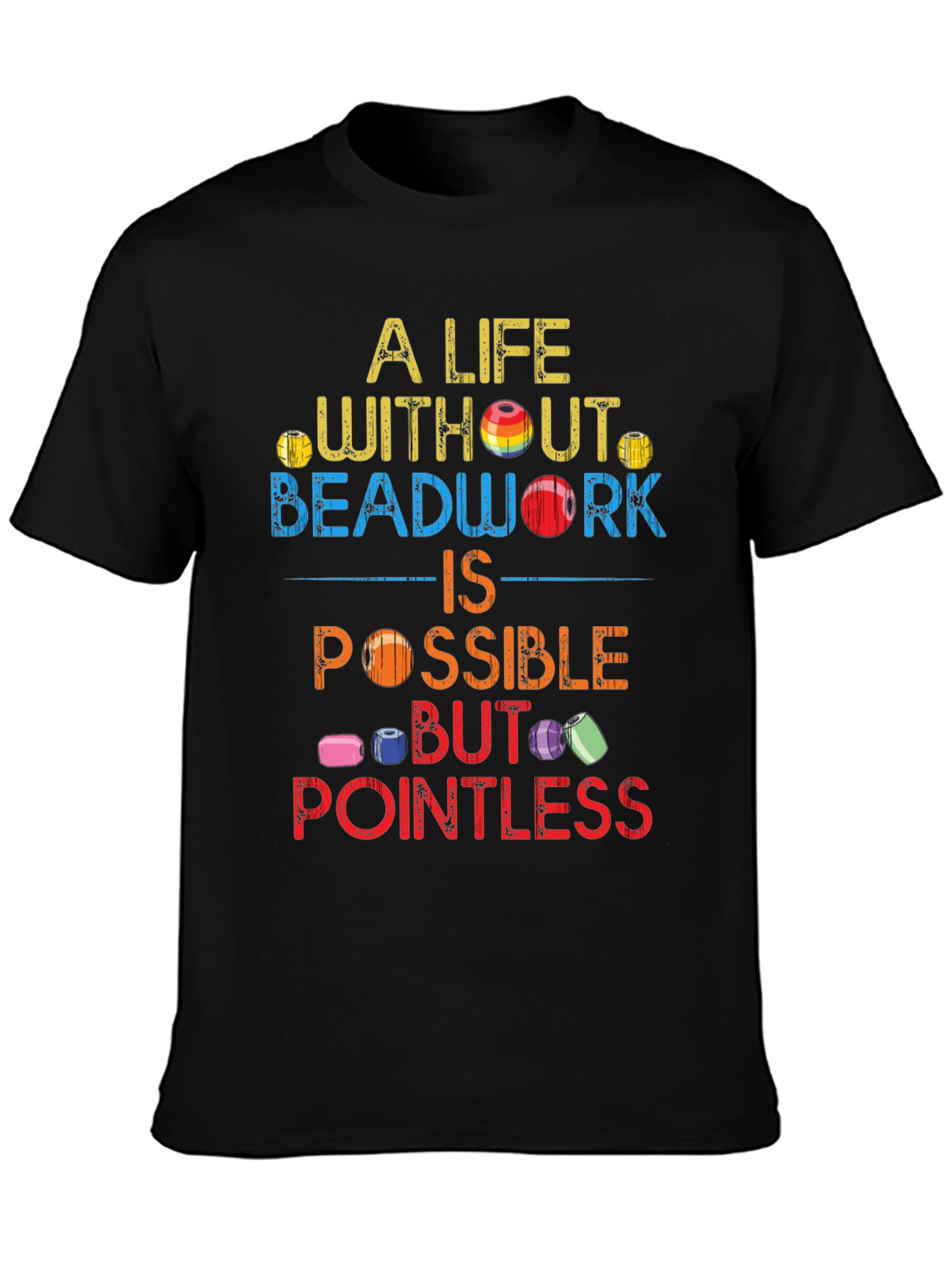Black Beadwork Lover's T-Shirt - A Life Without Beadwork is Pointless! view 3